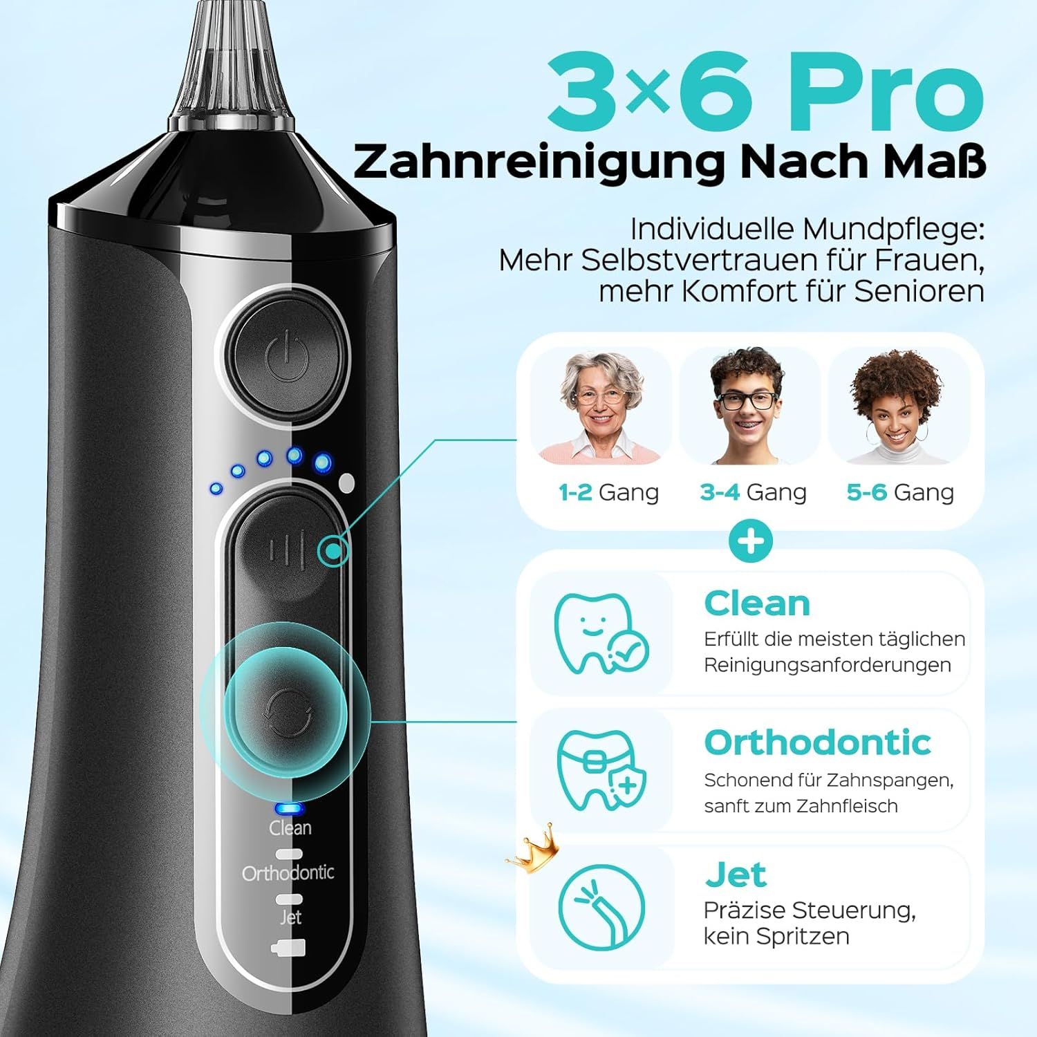 Munddusche mit 3x6 Pro Modi: Clean, Orthodontic, Jet. Für individuelle Mundpflege.