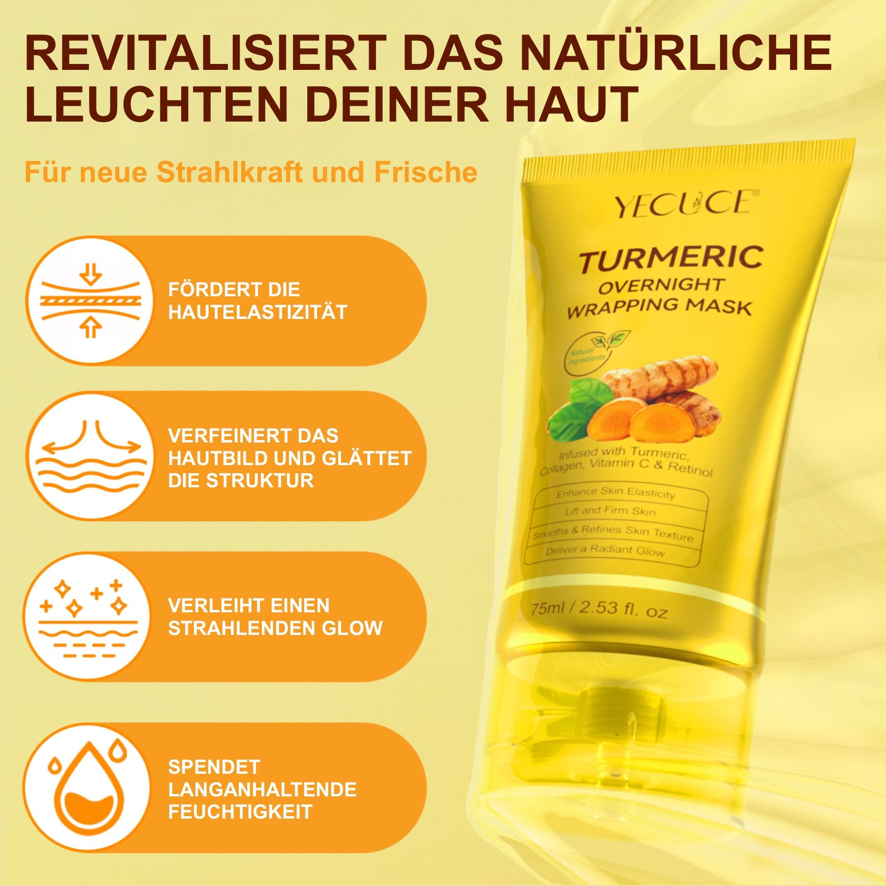 Gelbe Tube. Text: TURMERIC OVERNIGHT WRAPPING MASK. Fördert Hautelastizität, verfeinert Hautbild, verleiht Glow, spendet Feuchtigkeit. Für neue Frische.