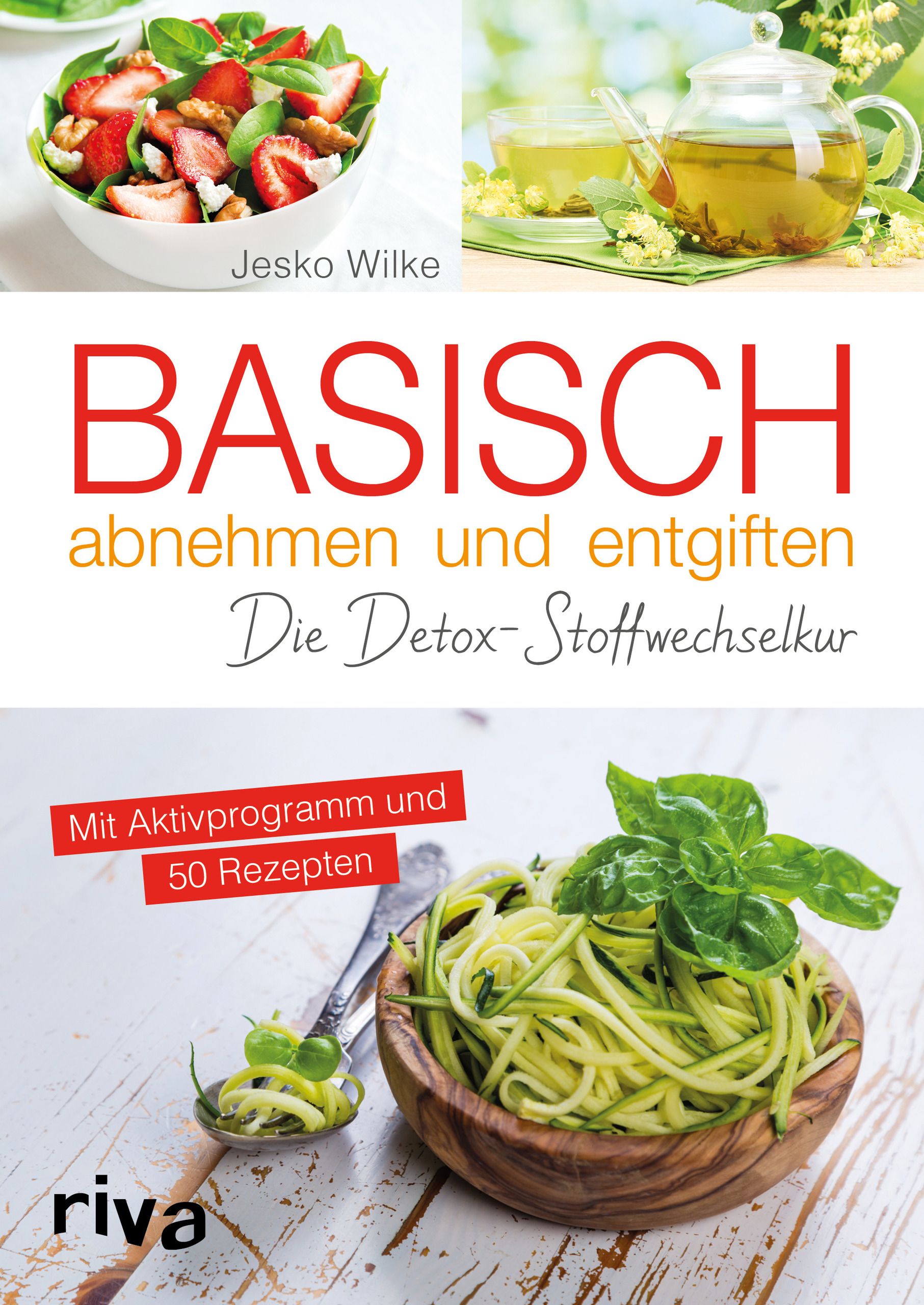 Buchcover mit Titel BASISCH abnehmen und entgiften. Autor: Jesko Wilke. Mit Salat, Tee und Zucchininudeln.