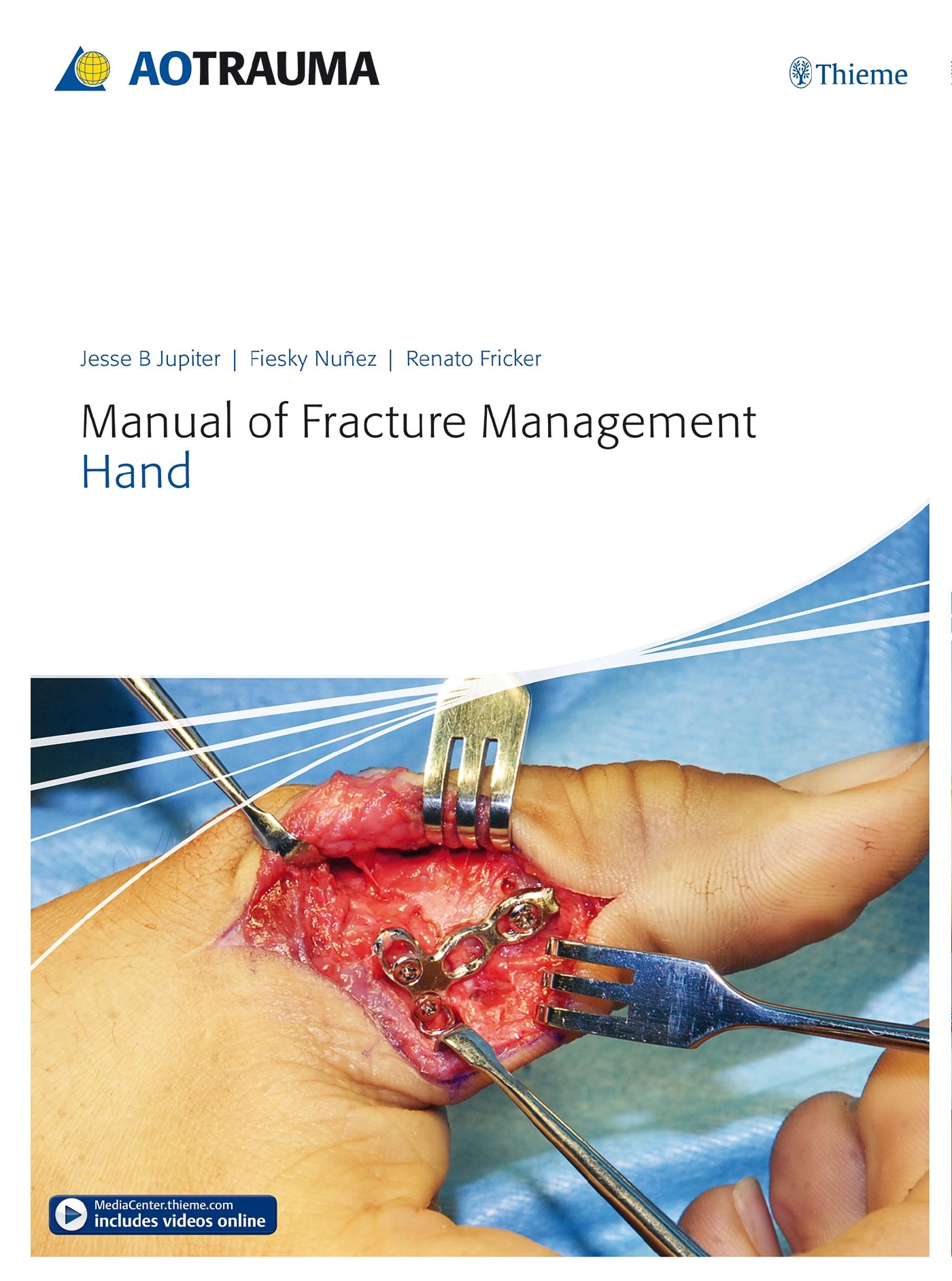 Buchcover: Manual of Fracture Management Hand. Autoren: Jesse B Jupiter, Fiesky Nuñez, Renato Fricker. AOTRAUMA und Thieme Logos.