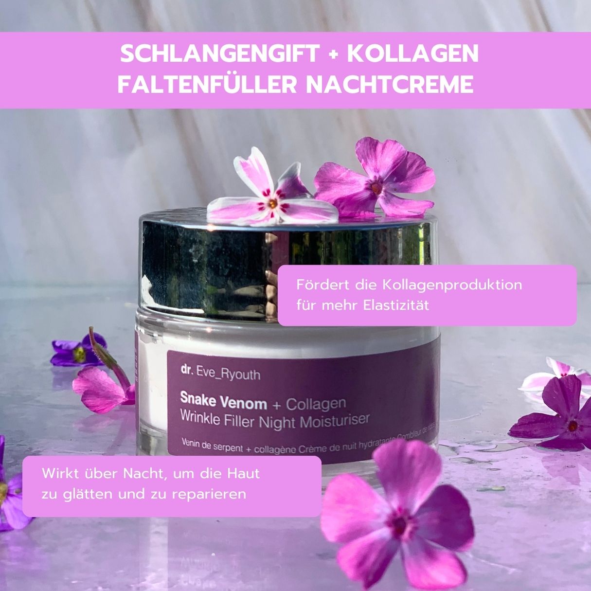 Dr. Eve_R youth Schlangengift + Kollagen Faltenfüller Nachtcreme mit Blüten dekoriert, fördert Kollagenproduktion.