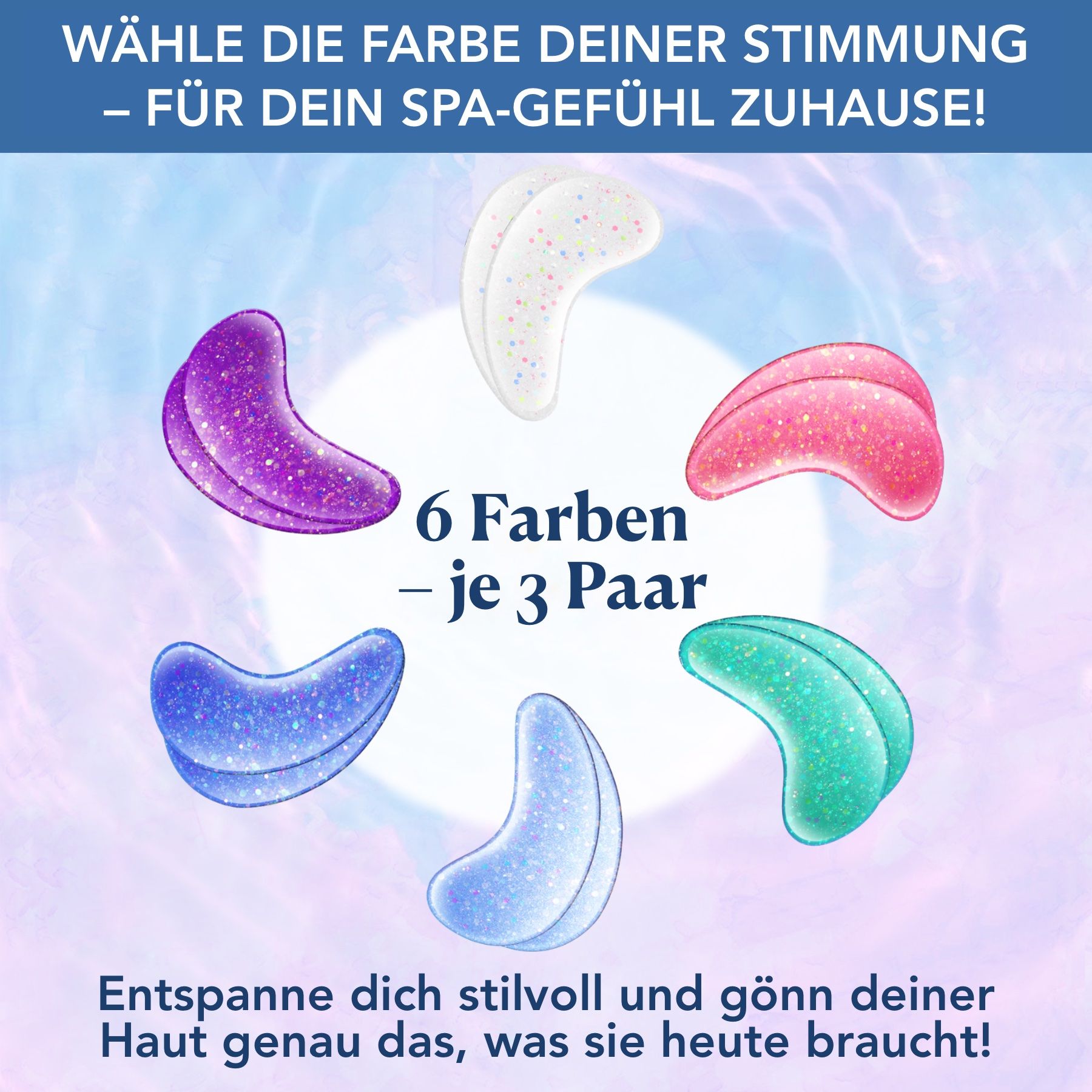 Sechs Augenpads in verschiedenen Farben. Text: WÄHLE DIE FARBE DEINER STIMMUNG - FÜR DEIN SPA-GEFÜHL ZUHAUSE!