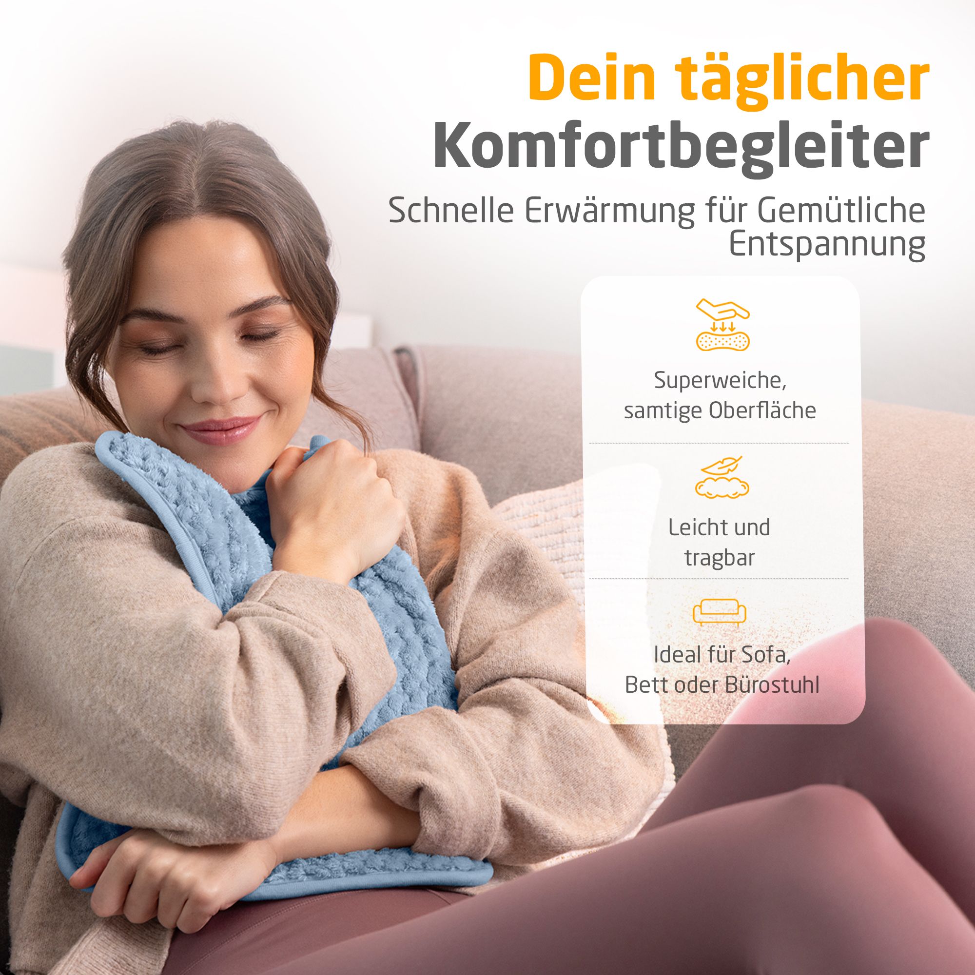 Frau hält blaues Heizkissen an die Wange. Text: Superweiche Oberfläche, leicht und tragbar, ideal für Sofa, Bett, Bürostuhl.