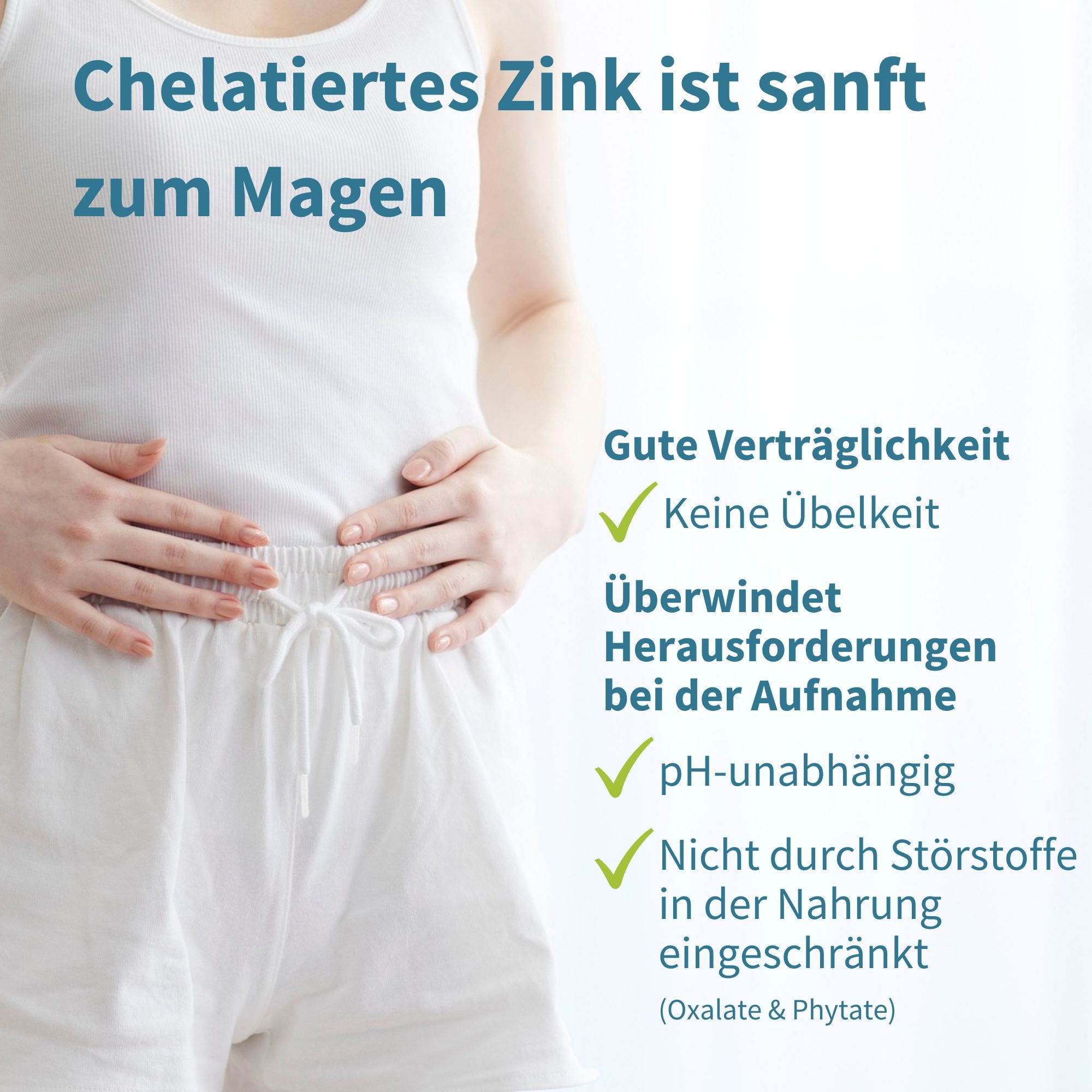 Frau hält sich den Bauch. Chelatierte Zink ist magenfreundlich. Gute Verträglichkeit, pH-unabhängig, nicht durch Nahrung eingeschränkt.
