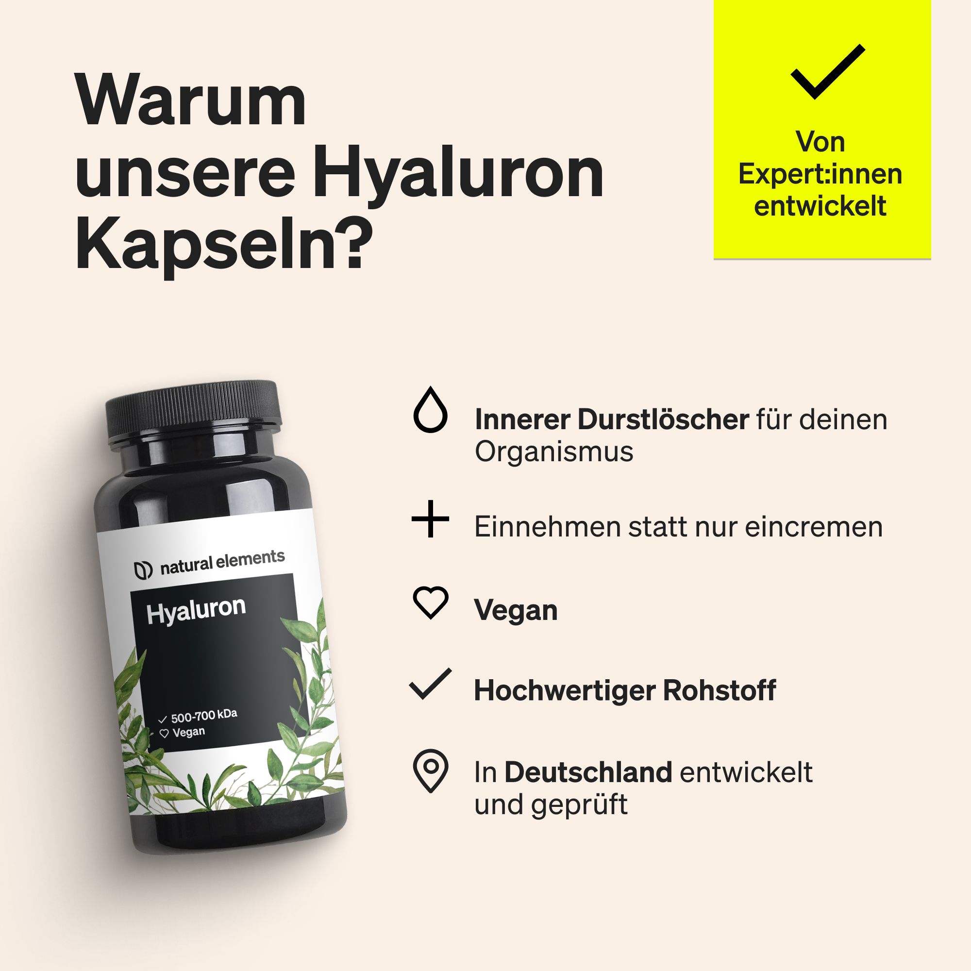 Schwarze Flasche mit Aufschrift: Hyaluron, natural elements. Enthält 500-700 kDa, Vegan. Text: Warum unsere Hyaluron Kapseln?