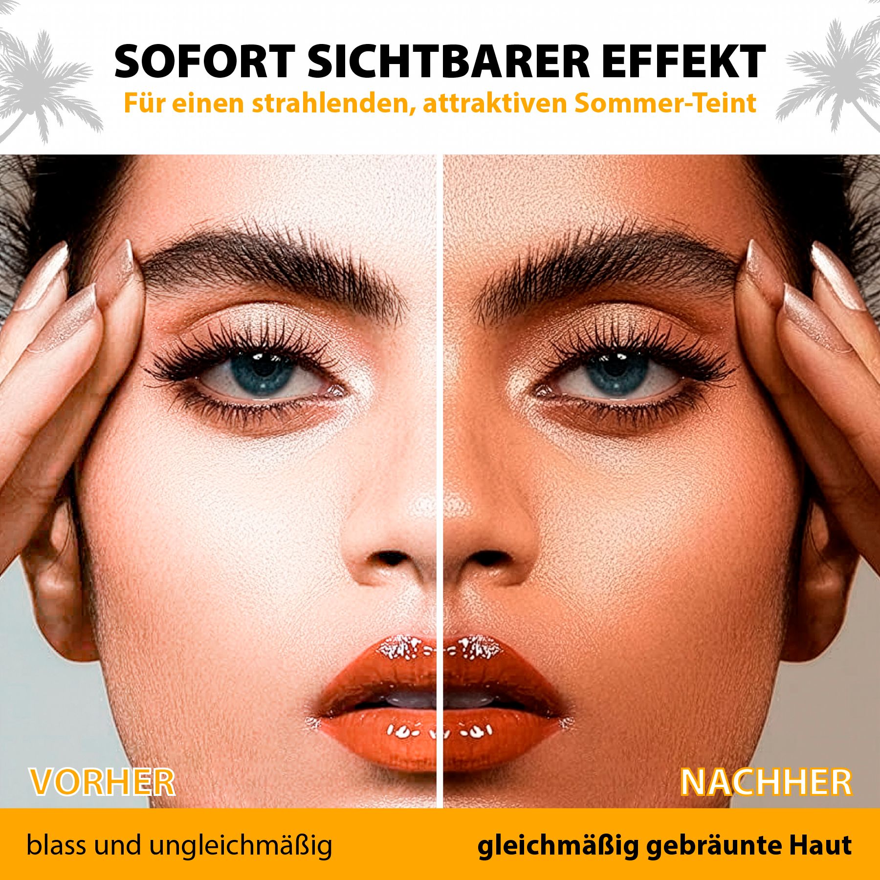 Vorher-Nachher-Vergleich von Haut. Links: blass und ungleichmäßig. Rechts: gleichmäßig gebräunte Haut. Text: SOFORT SICHTBARER EFFEKT.