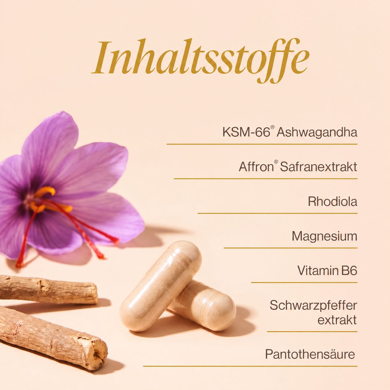 Inhaltsstoffe: KSM-66 Ashwagandha, Affron Safrans extrakt, Rhodiola, Magnesium, Vitamin B6, Pfeffer extrakt, Pantothensäure. Mit Safranblüte und Wurzeln.