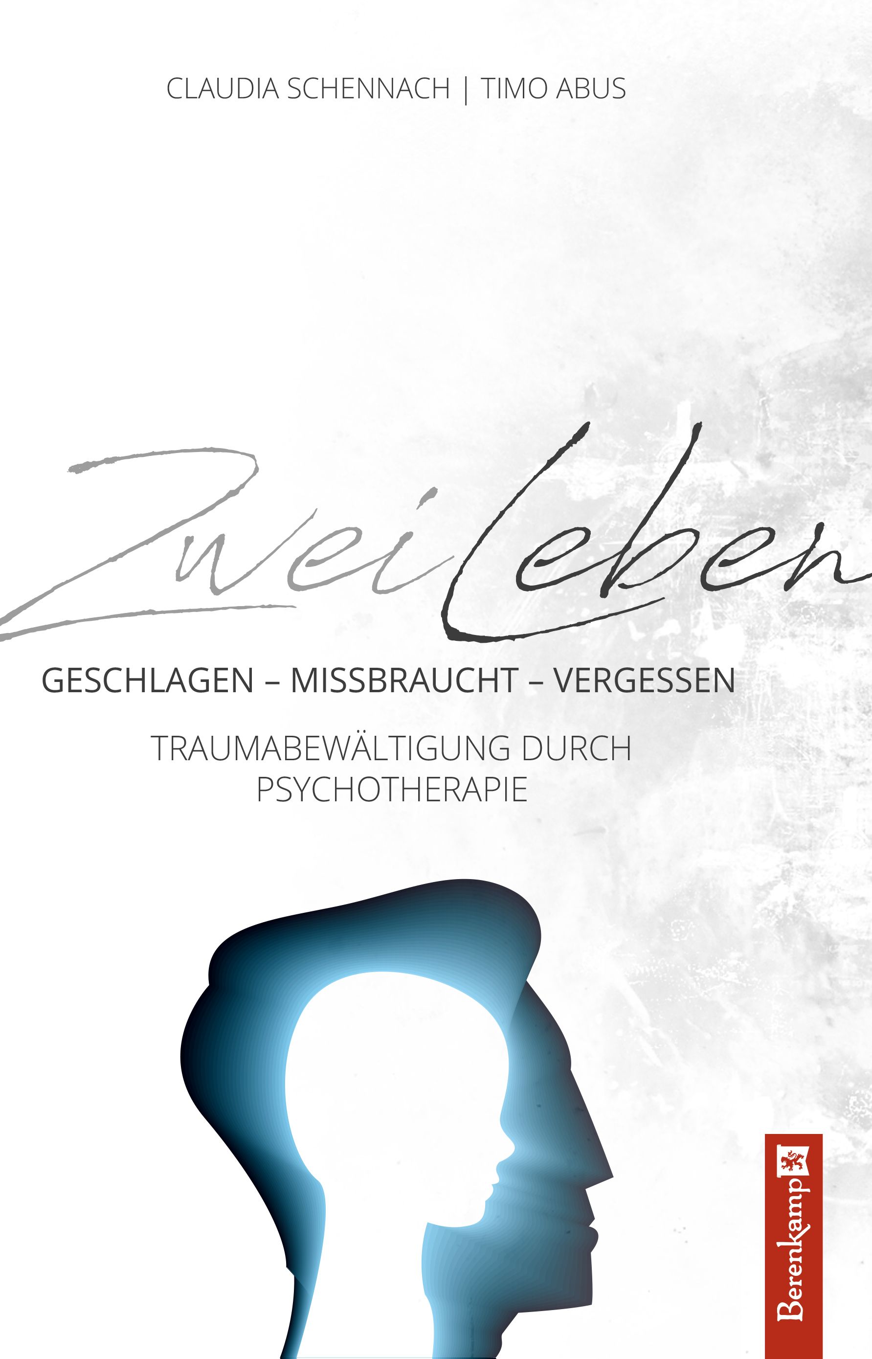 Buchcover mit Titel "Zwei Leben". Autoren: Claudia Schennach, Timo Abus. Untertitel: Geschlagen - missbraucht - vergessen. Traumatherapie.