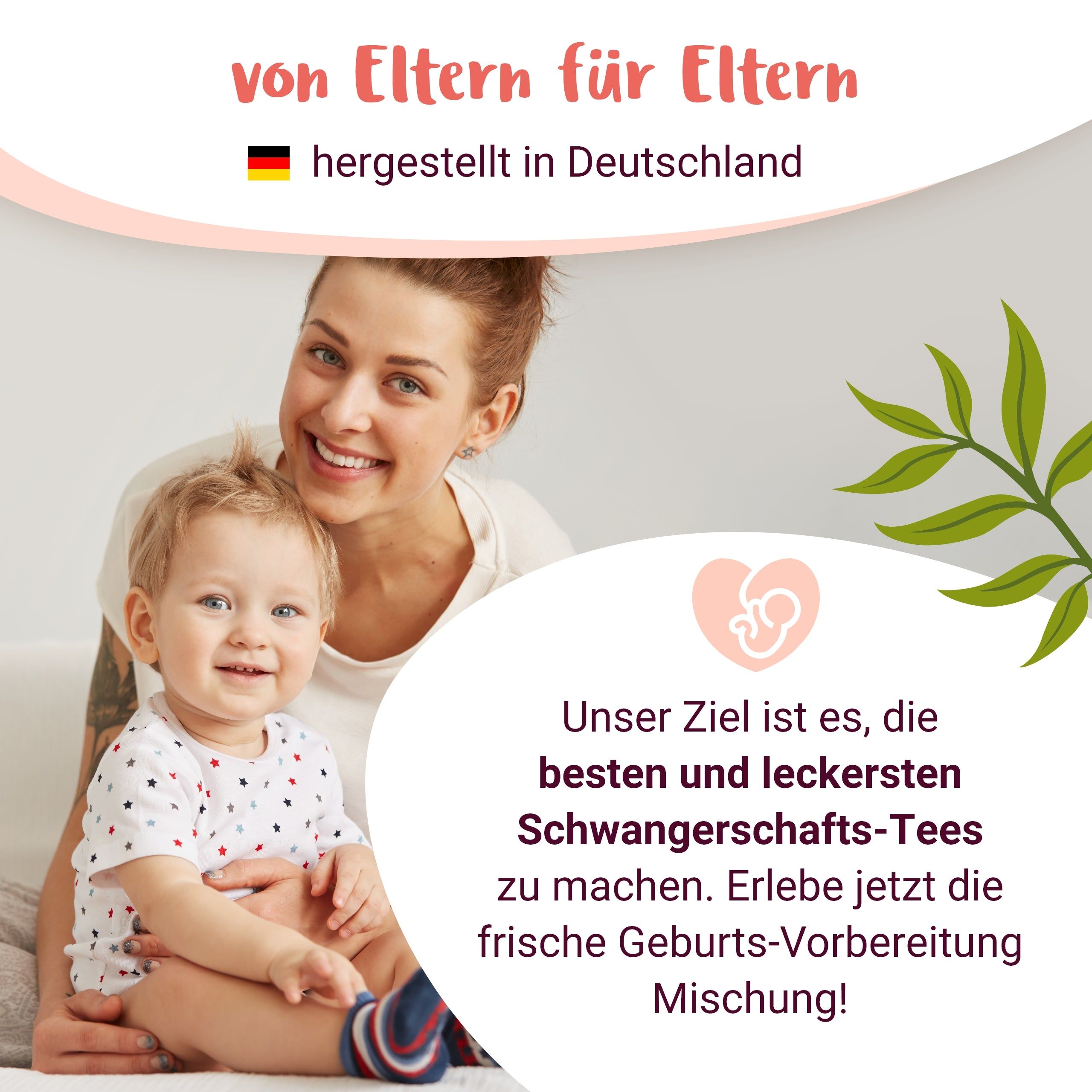 Mutter und Kind lächeln. Text: Von Eltern für Eltern. Hergestellt in Deutschland. Ziel: beste Schwangerschafts-Tees.