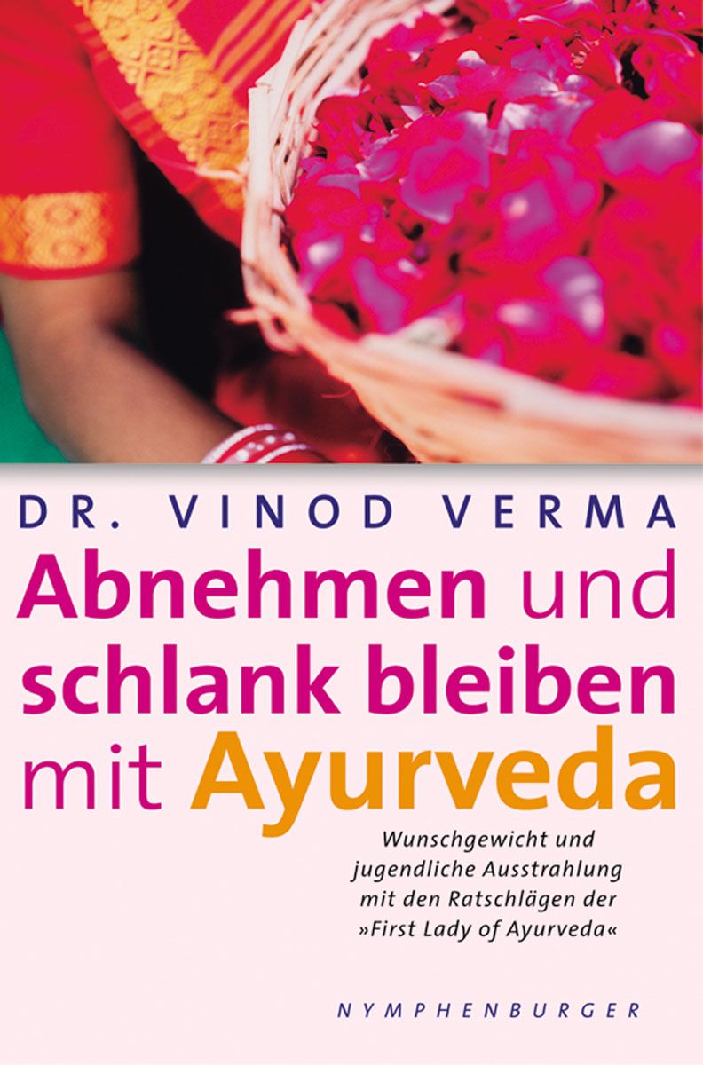 Buchcover mit Titel: Abnehmen und schlank bleiben mit Ayurveda. Autor: Dr. Vinod Verma. Verlag: Nymphenburger.
