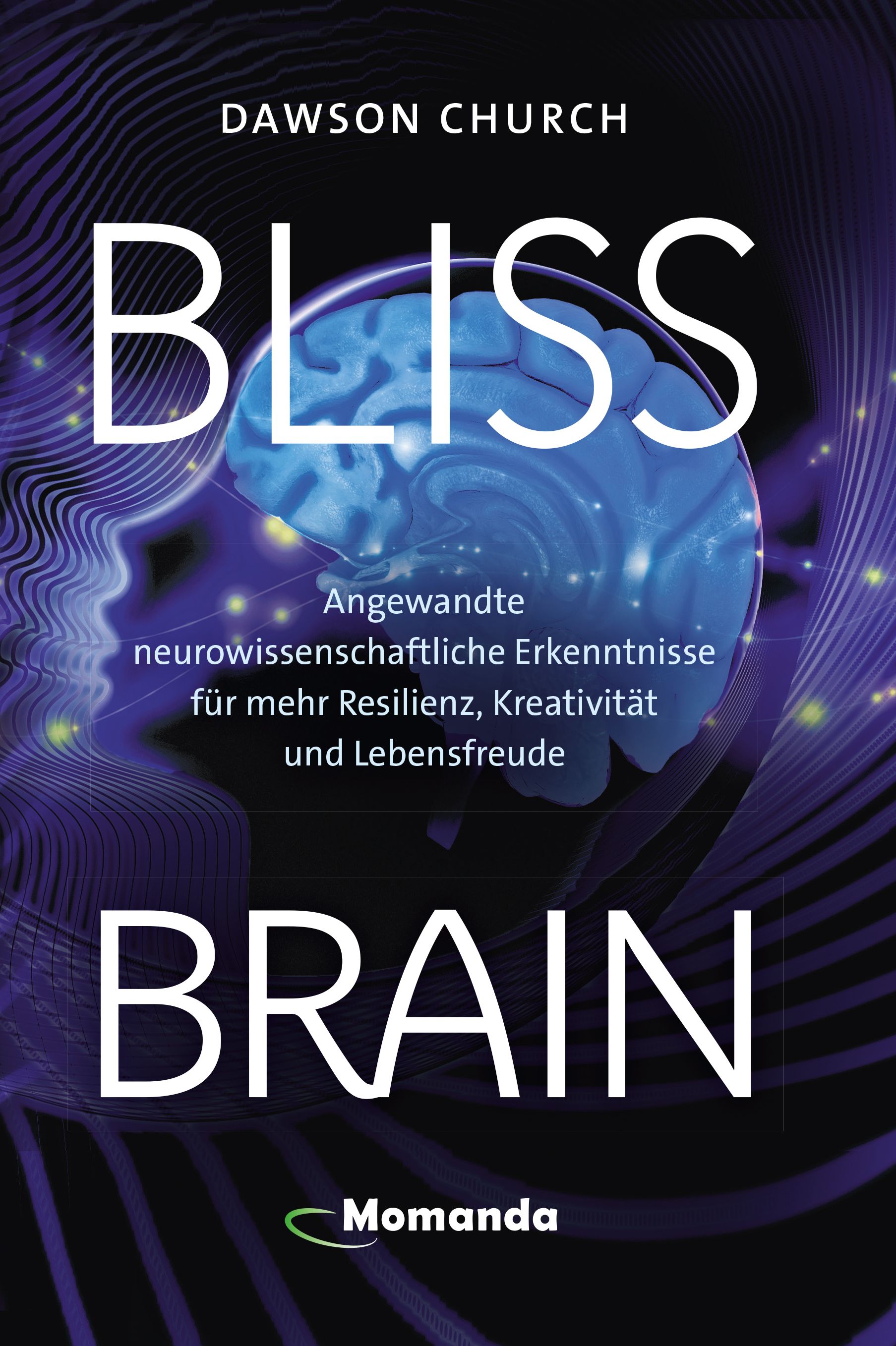 Buchcover mit dem Titel "BLISS BRAIN". Autor: Dawson Church. Untertitel in Deutsch. Logo von Momanda.