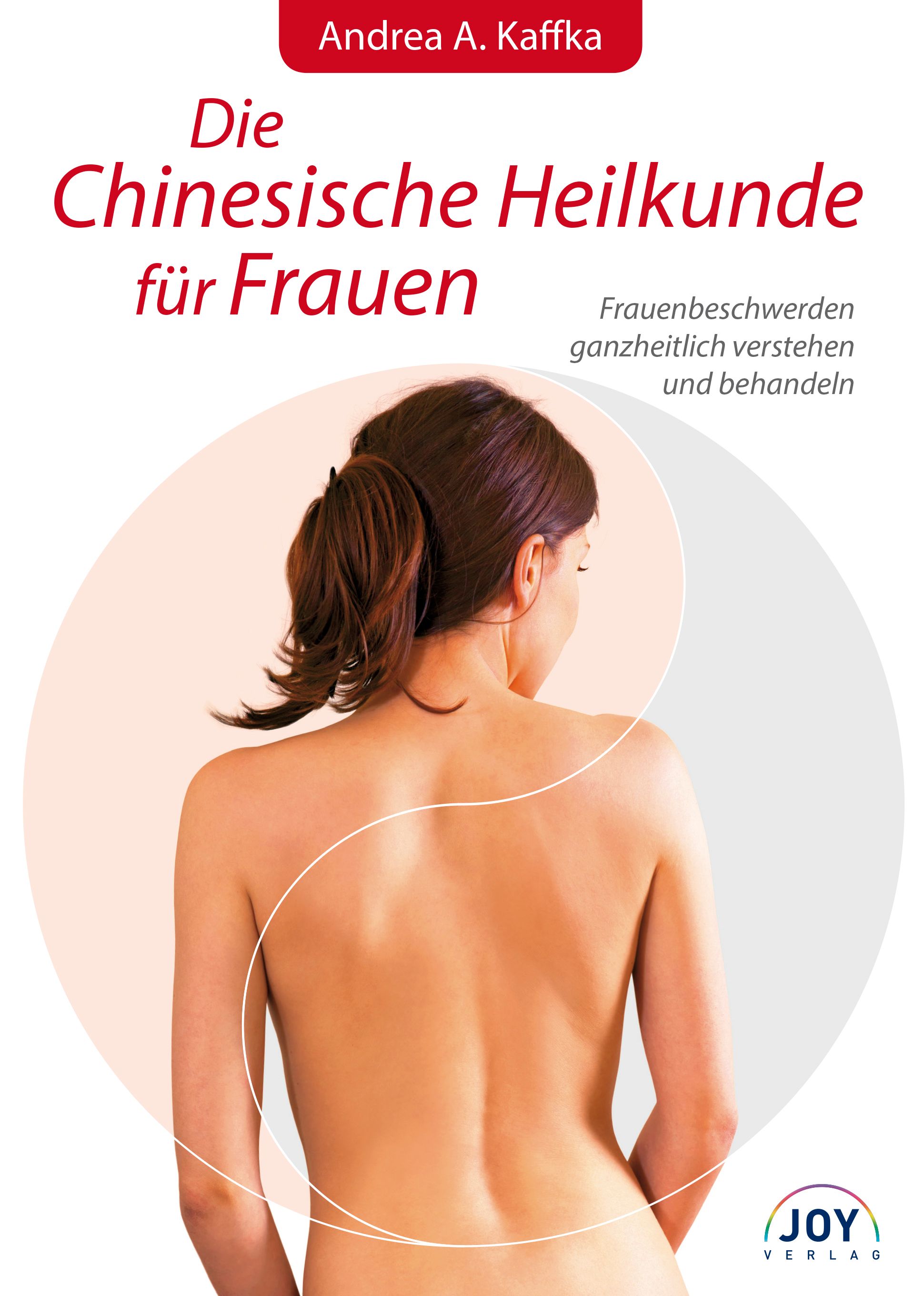 Buchcover: Titel 'Die Chinesische Heilkunde für Frauen'. Autor: Andrea A. Kaffka. Frau, Rückenansicht, Kreis-Grafik.