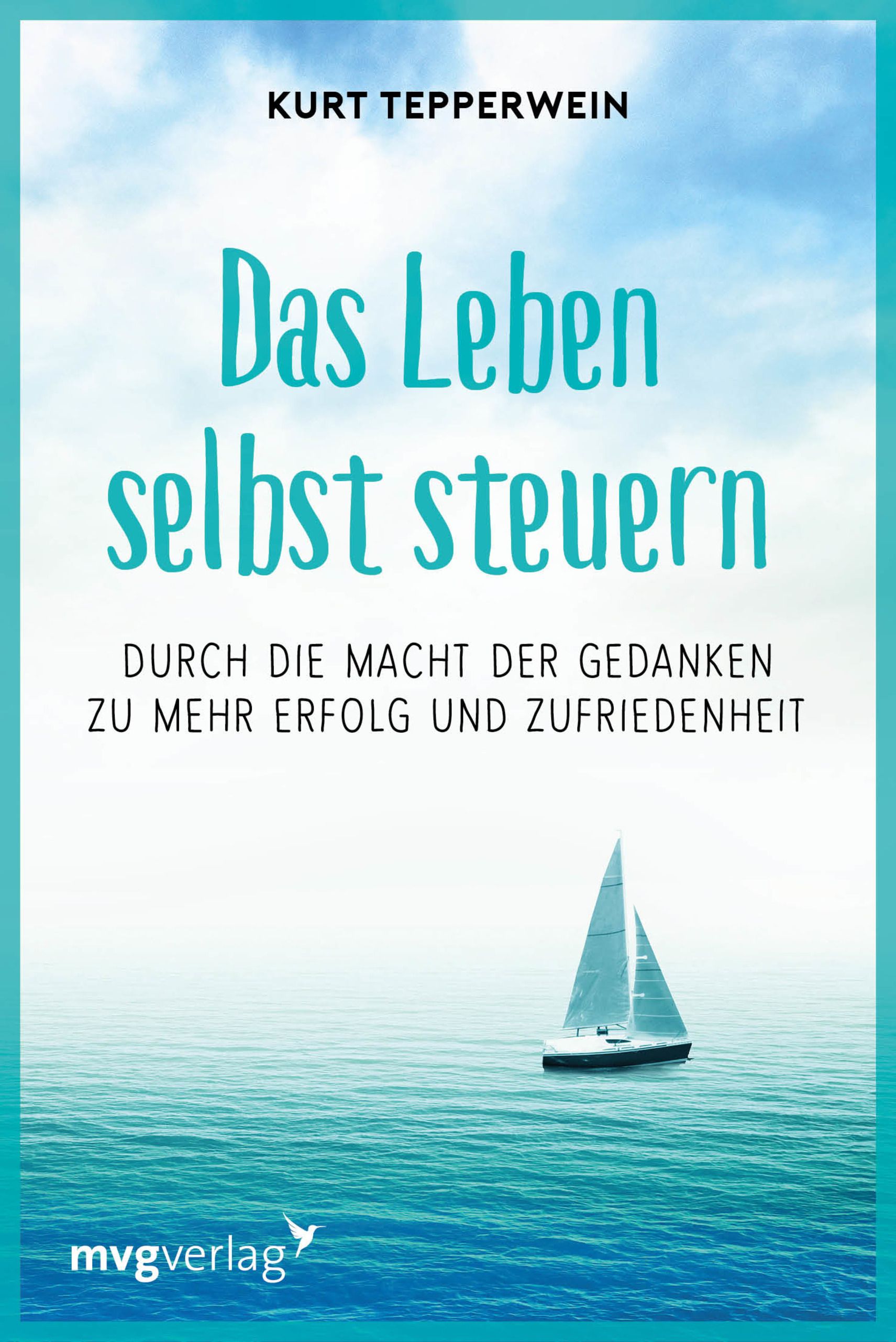 Buchcover mit Titel: Das Leben selbst steuern. Autor: Kurt Tepperwein. Motiv: Segelboot auf Meer. Verlag: mvgverlag.