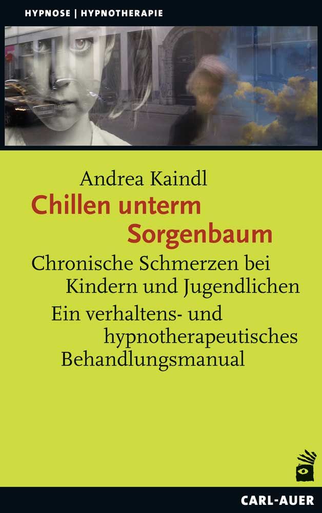 Buchcover mit Titel "Chillen unterm Sorgenbaum". Autorin: Andrea Kaindl. Untertitel: Chronische Schmerzen bei Kindern und Jugendlichen. Verlag: Carl-Auer.