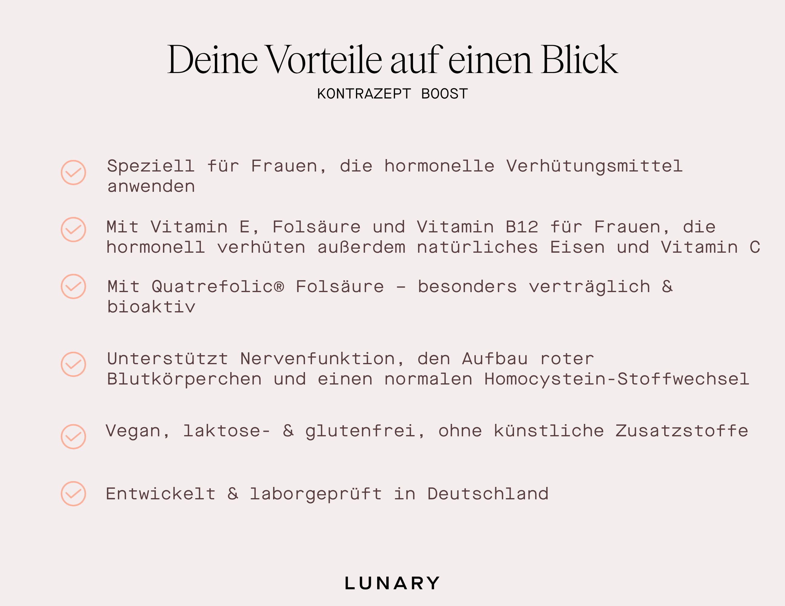 Text: Deine Vorteile auf einen Blick. KONTRAZEPT BOOST. Speziell für Frauen. Mit Vitaminen. Vegan, laktose- & glutenfrei. Entwickelt in Deutschland.