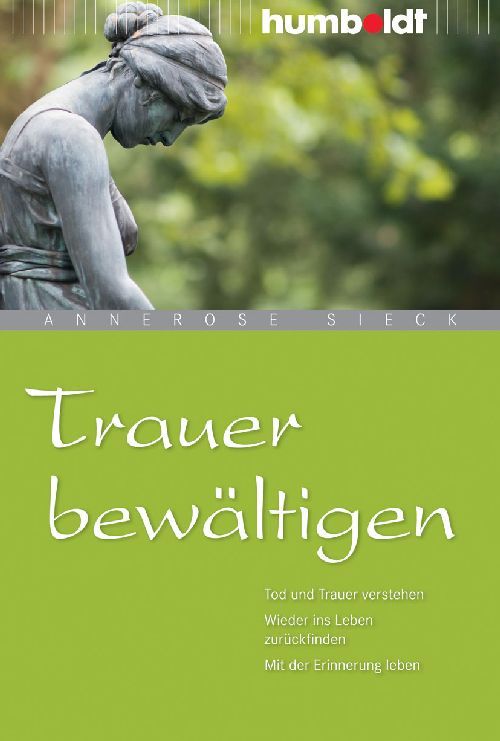 Buchcover mit Titel "Trauer bewältigen". Autorin: Annerose Sieck. Verlag: humboldt. Hintergrund: Statue, grüner Hintergrund.
