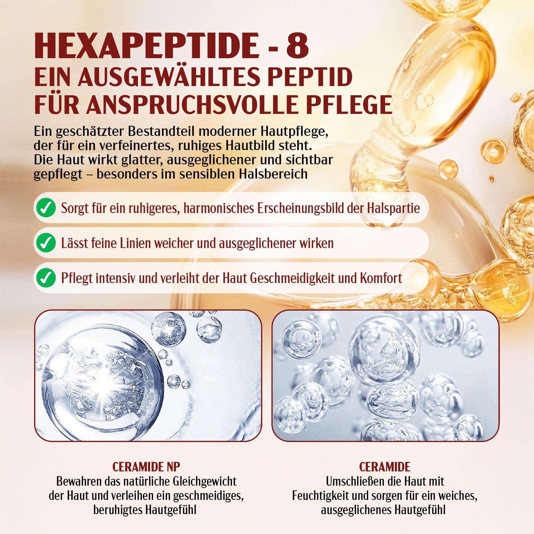 Text mit Bildern von Wasserblasen und Text: Hexapeptide-8, Ceramide NP, Ceramide. Pflege für anspruchsvolle Haut.