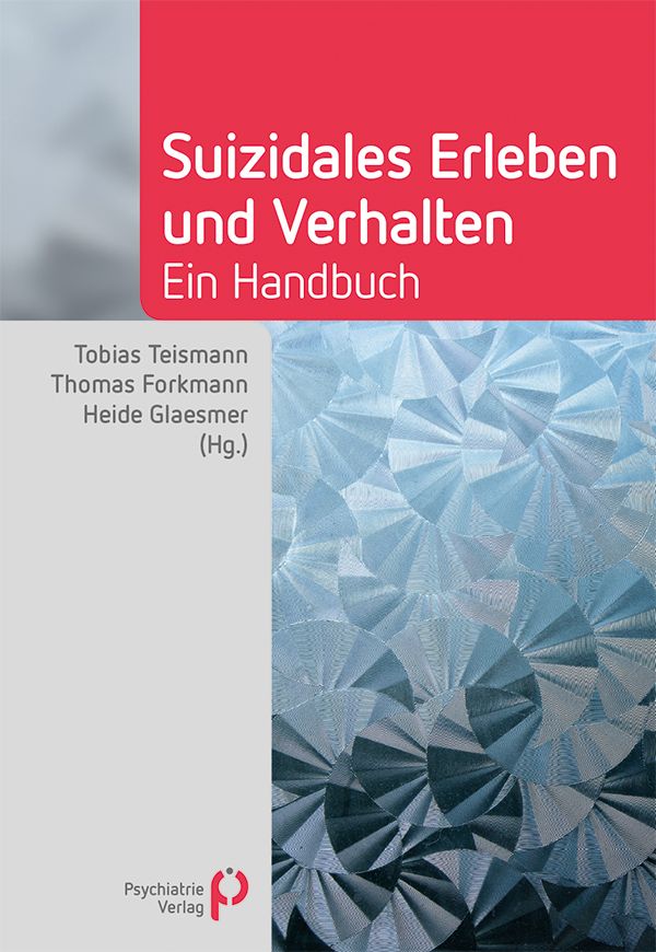 Buchcover mit Titel: Suizidales Erleben und Verhalten. Autoren: Teismann, Forkmann, Glaesmer. Verlag: Psychiatrie Verlag.