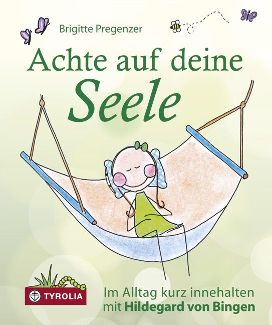 Buchcover mit Illustration: Person in Hängematte. Titel: Achte auf deine Seele. Autorin: Brigitte Pregenzer. Verlag: Tyrolia.