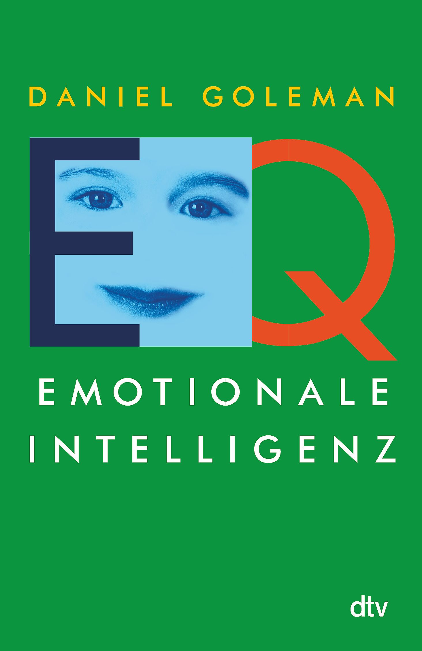 Buchcover: EQ. Emotionale Intelligenz. Autor: Daniel Goleman. Titel in Weiß auf grünem Hintergrund. Gesichtsausschnitt.