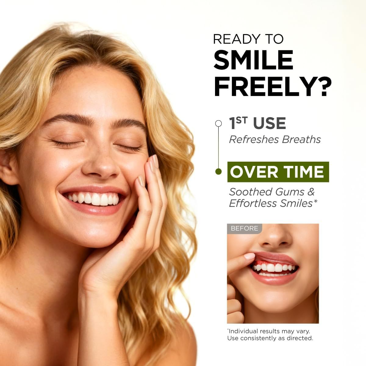 Frau lächelt. Text: Ready to Smile Freely? 1st Use: Refreshes Breaths. Over Time: Soothed Gums & Effortless Smiles. Vorher/Nachher-Bild.