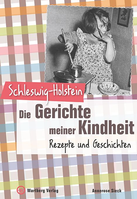 Buchcover: Schleswig-Holstein - Die Gerichte meiner Kindheit. Schwarz-Weiß-Foto eines Mädchens beim Kochen. Titel und Autorin sichtbar.