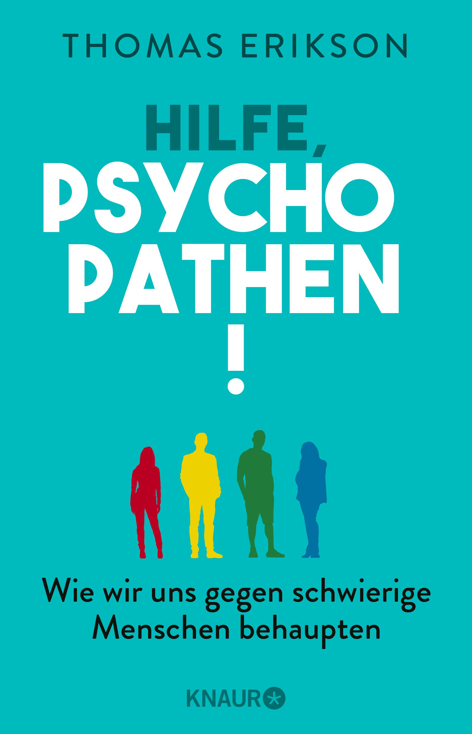 Buchcover: Titel "Hilfe, Psychopathen!". Autor Thomas Erikson. Farbige Silhouetten von Personen. Türkisfarbener Hintergrund.
