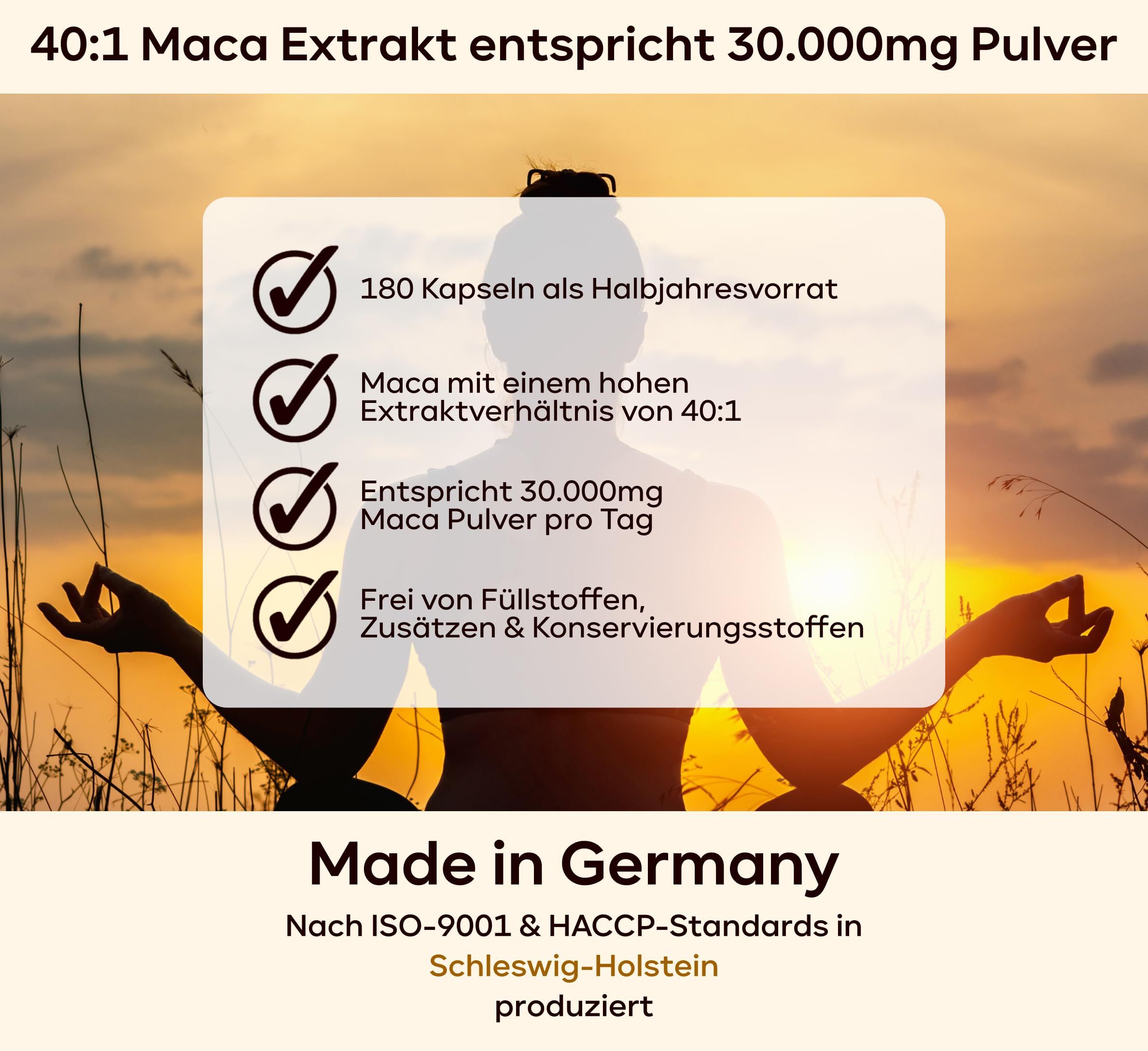 Person in Yoga-Pose. Text: 40:1 Maca Extrakt entspricht 30.000mg Pulver. 180 Kapseln, Maca mit hohem Extraktverhältnis, frei von Füllstoffen.