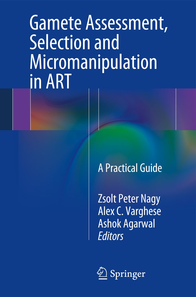 Buch mit dem Titel "Gamete Assessment, Selection and Micromanipulation in ART". Autor: Zsolt Peter Nagy et al. Verlag: Springer.