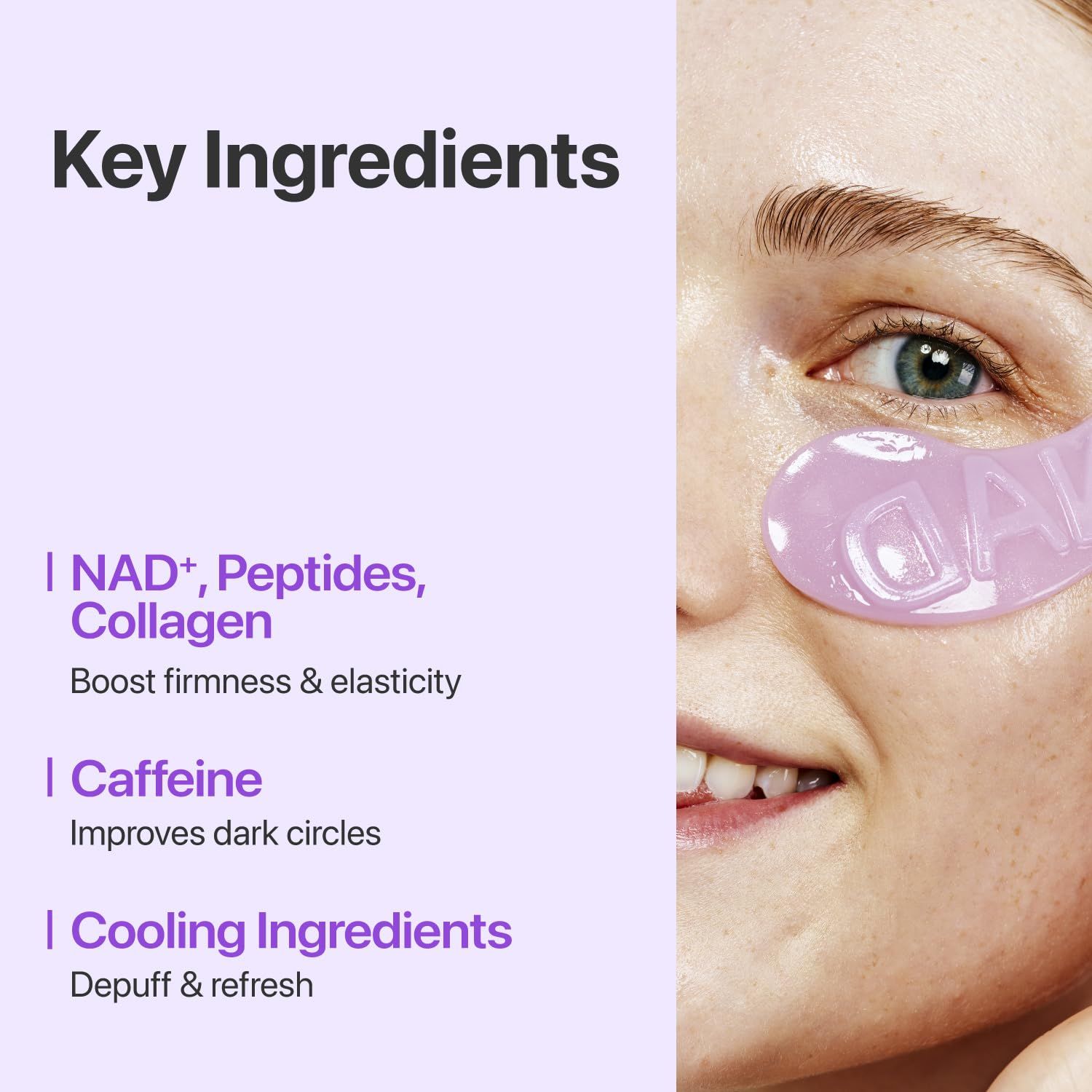 Nahaufnahme eines Auges mit Augen-Patch. Text: Key Ingredients. Inhaltsstoffe: NAD+, Peptide, Collagen, Koffein, Cooling Ingredients.