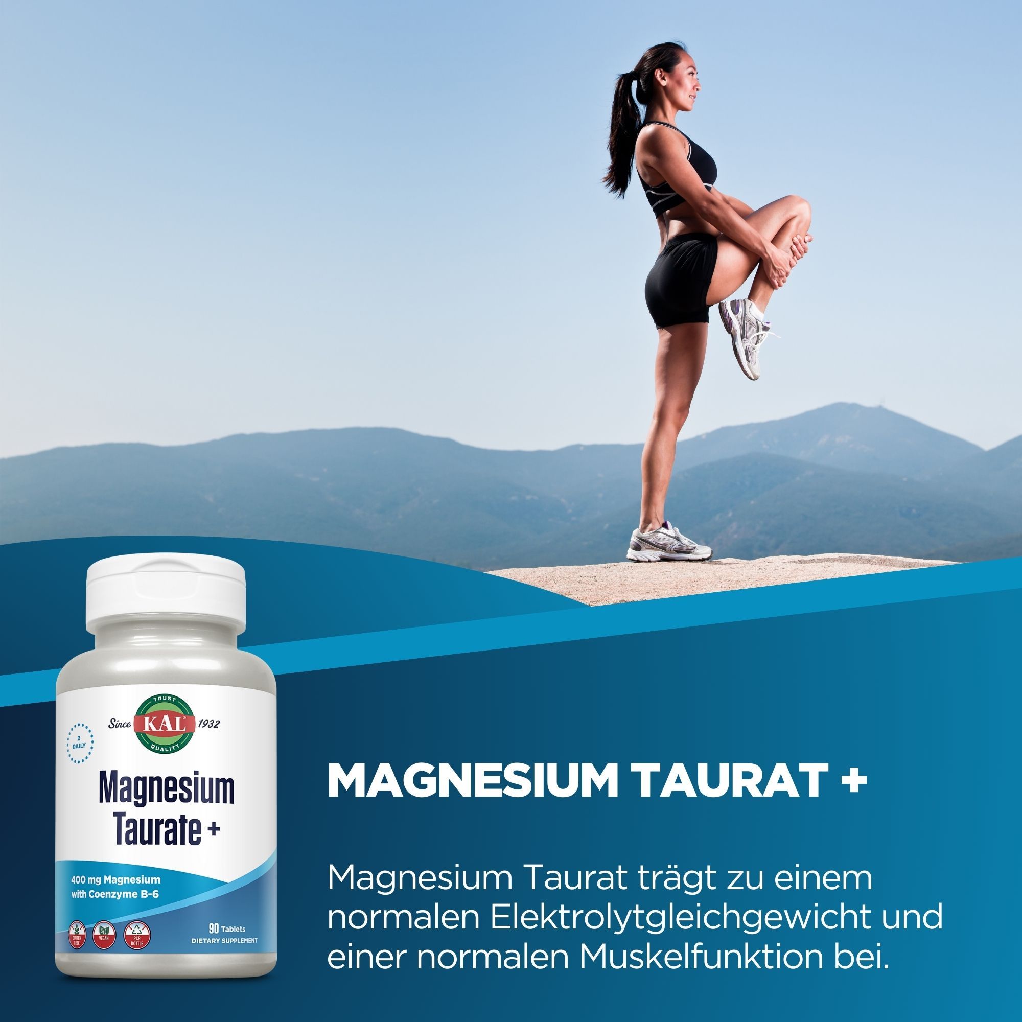 Weißes Fläschchen mit KAL Magnesium Taurat + neben einer Sportlerin. Aufschrift: Magnesium Taurat +. Hintergrund: Berglandschaft.