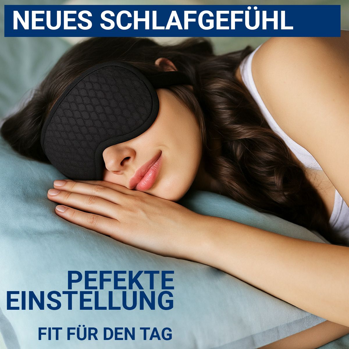 Frau mit schwarzer Schlafmaske. Text: Neues Schlafgefühl, Perfekte Einstellung, Fit für den Tag.