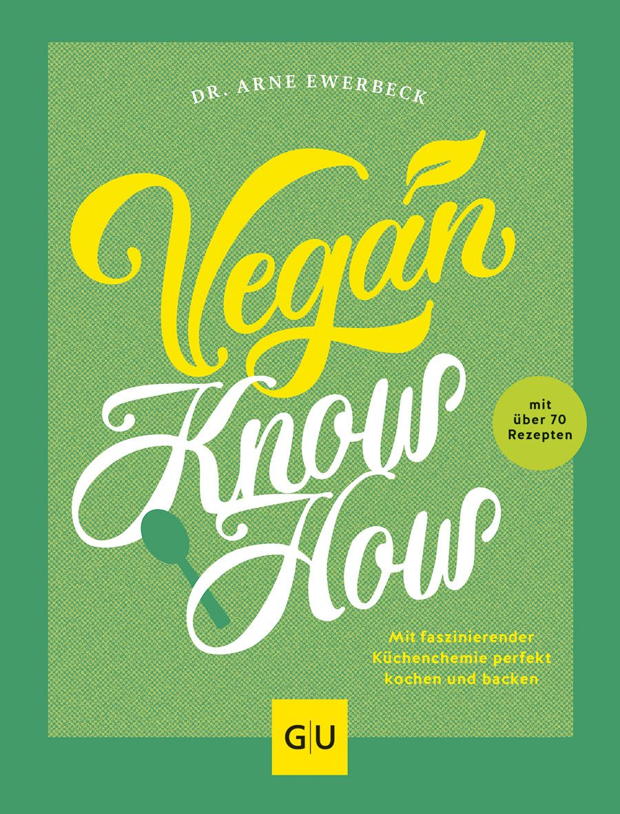 Buchcover mit Titel Vegan Know-how. Autor: Dr. Arne Ewerbeck. Auf grünem Hintergrund gelber und weißer Schriftzug. Mit über 70 Rezepten.