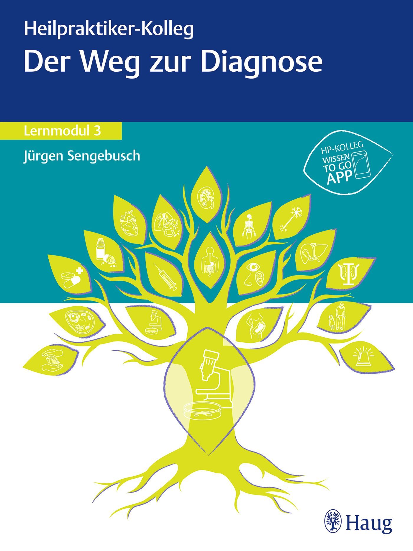 Buchcover: Heilpraktiker-Kolleg, Der Weg zur Diagnose, Lernmodul 3. Autor: Jürgen Sengebusch. Baum-Illustration mit medizinischen Symbolen. Haug-Logo.