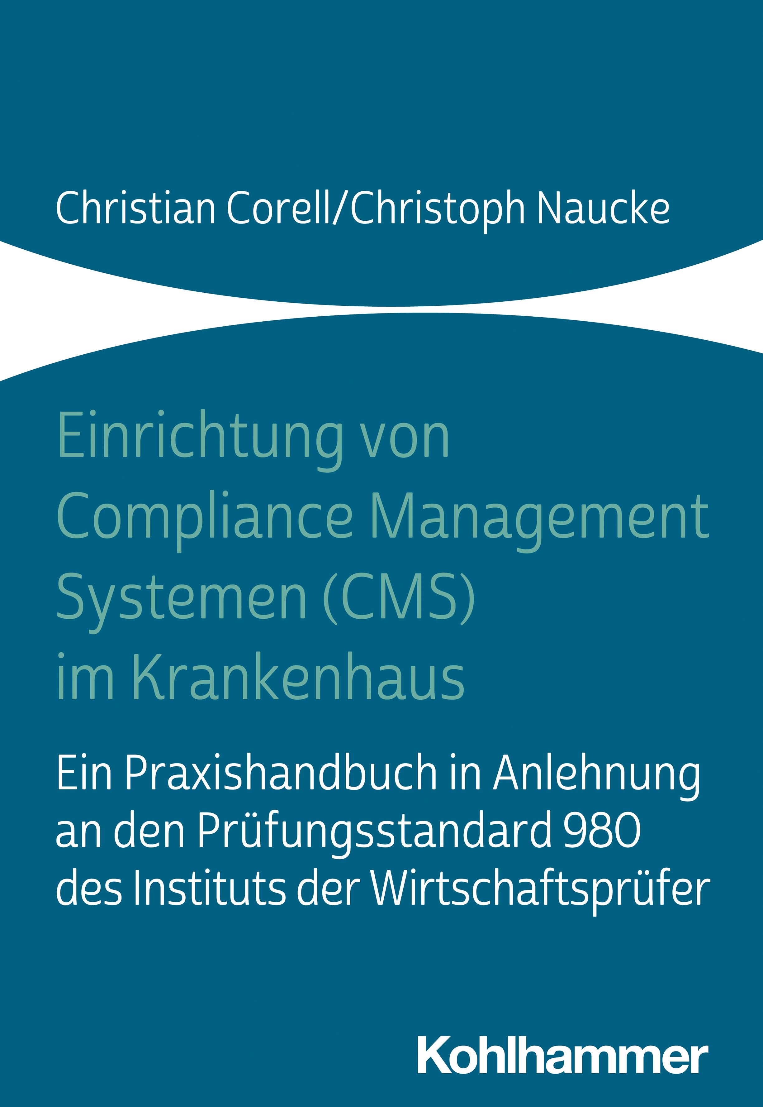 Buchcover: Einrichtung von Compliance Management Systemen (CMS) im Krankenhaus. Autoren: Corell/Naucke. Verlag Kohlhammer.