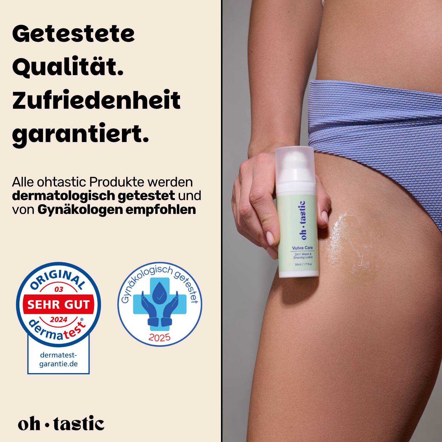Produkt auf Bein. Text: Getestete Qualität. Zufriedenheit garantiert. Dermatest-Siegel, gynäkologisch getestet.