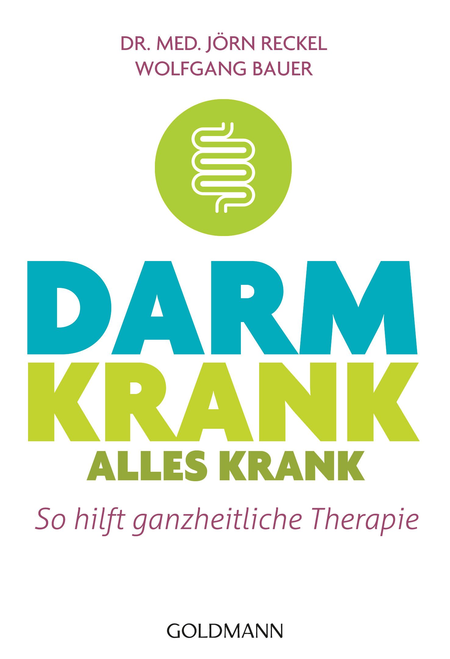 Buchcover mit Titel "Darm krank - alles krank". Autoren: Dr. med. Jörn Reckel, Wolfgang Bauer. Verlag: GOLDMANN. Illustration eines Darms.