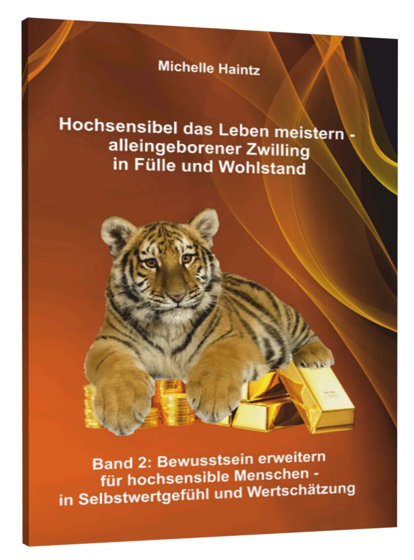 Buchcover. Titel: Hochsensibel das Leben meistern - alleingeborener Zwilling in Fülle und Wohlstand. Autorin: Michelle Haintz. Tiger, Goldbarren.