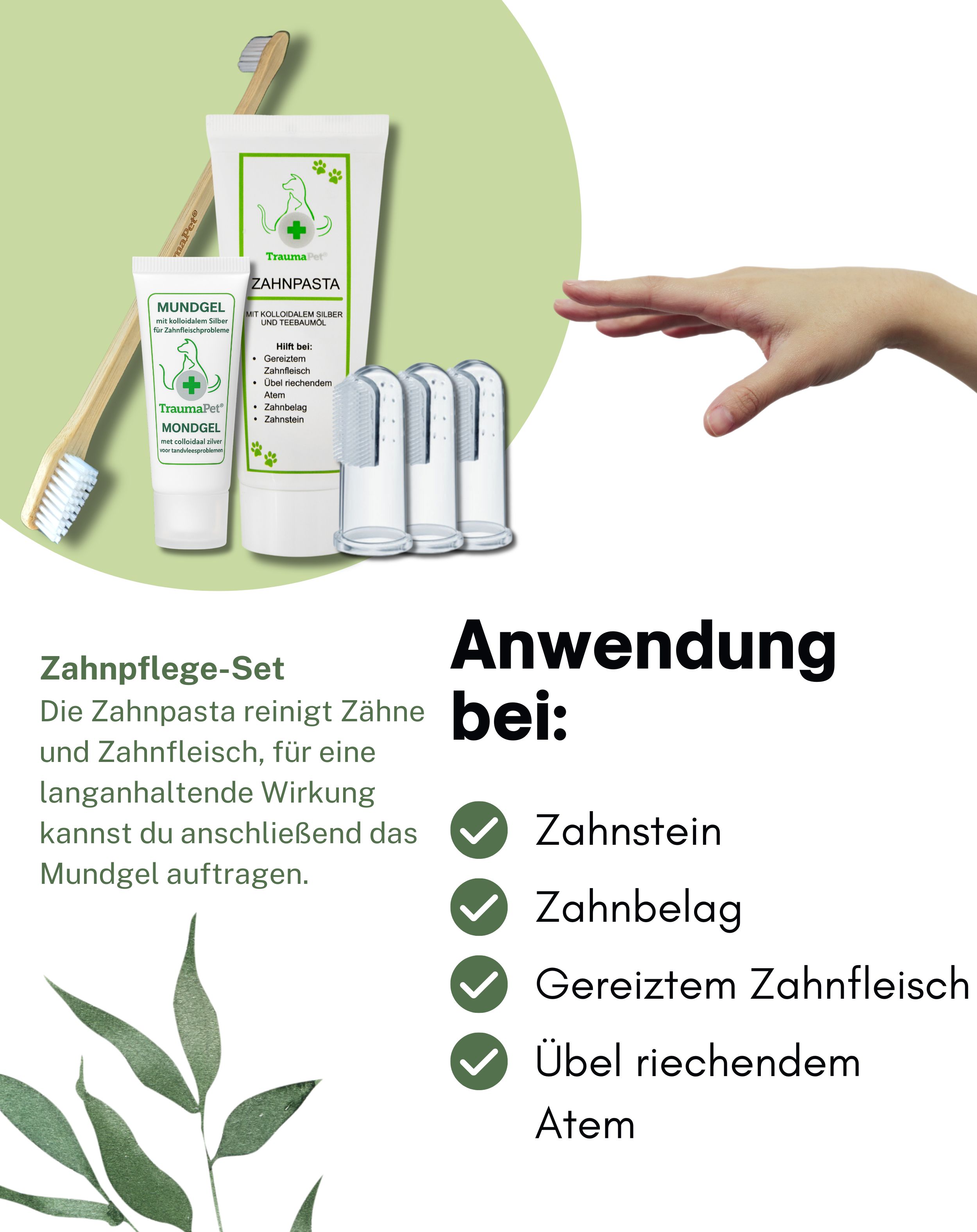 Zahnpflege-Set mit Zahnpasta, Mundgel, Fingerzahnbürsten und Zahnbürste. Text: Anwendung bei: Zahnstein, Zahnbelag, gereiztem Zahnfleisch, übel riechendem Atem.