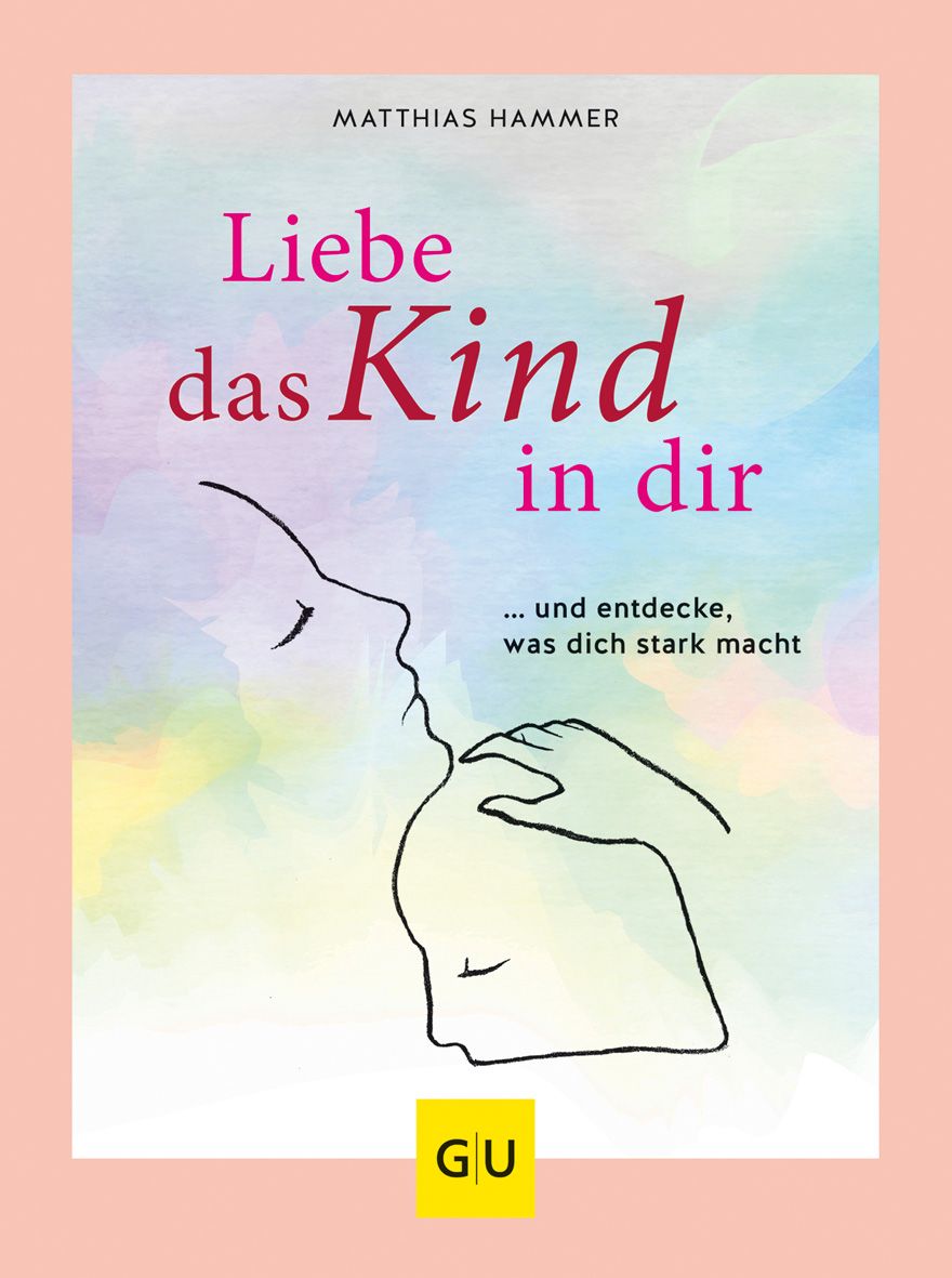 Buchcover mit Titel "Liebe das Kind in dir". Autor Matthias Hammer. Illustration: Umrisszeichnung von Gesichtern. GU-Verlag Logo.
