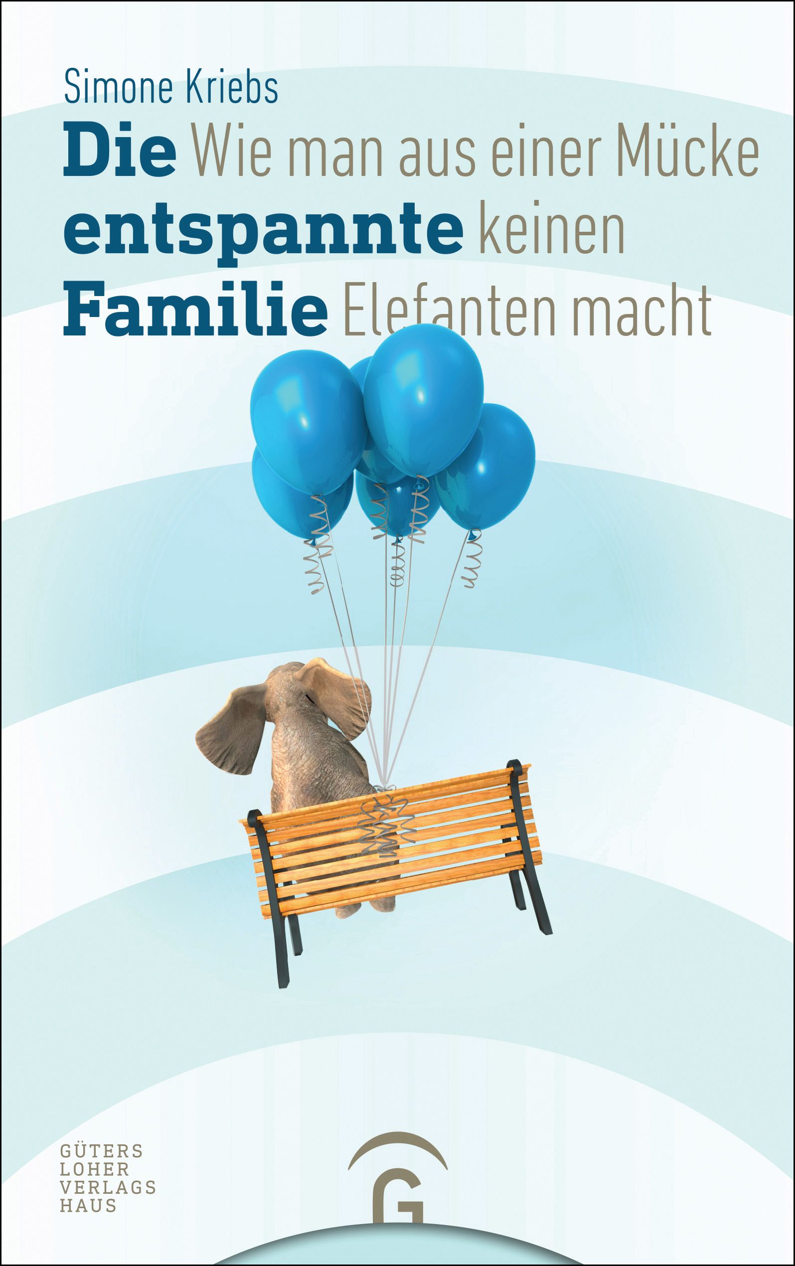 Buchcover mit Titel: Die entspannte Familie. Ein Elefant sitzt auf einer Bank, gehalten von blauen Ballons. Autor: Simone Kriebs.