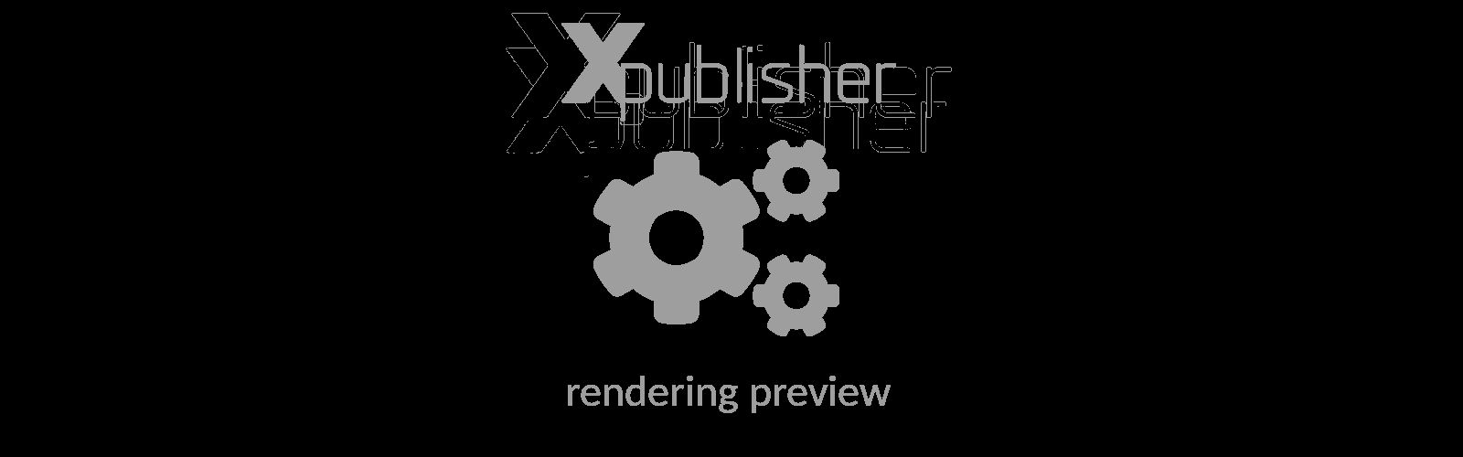 Graue Zahnräder-Symbole und Text „rendering preview“ auf schwarzem Hintergrund. Im Hintergrund ist der Text „Xpublisher“ zu sehen.