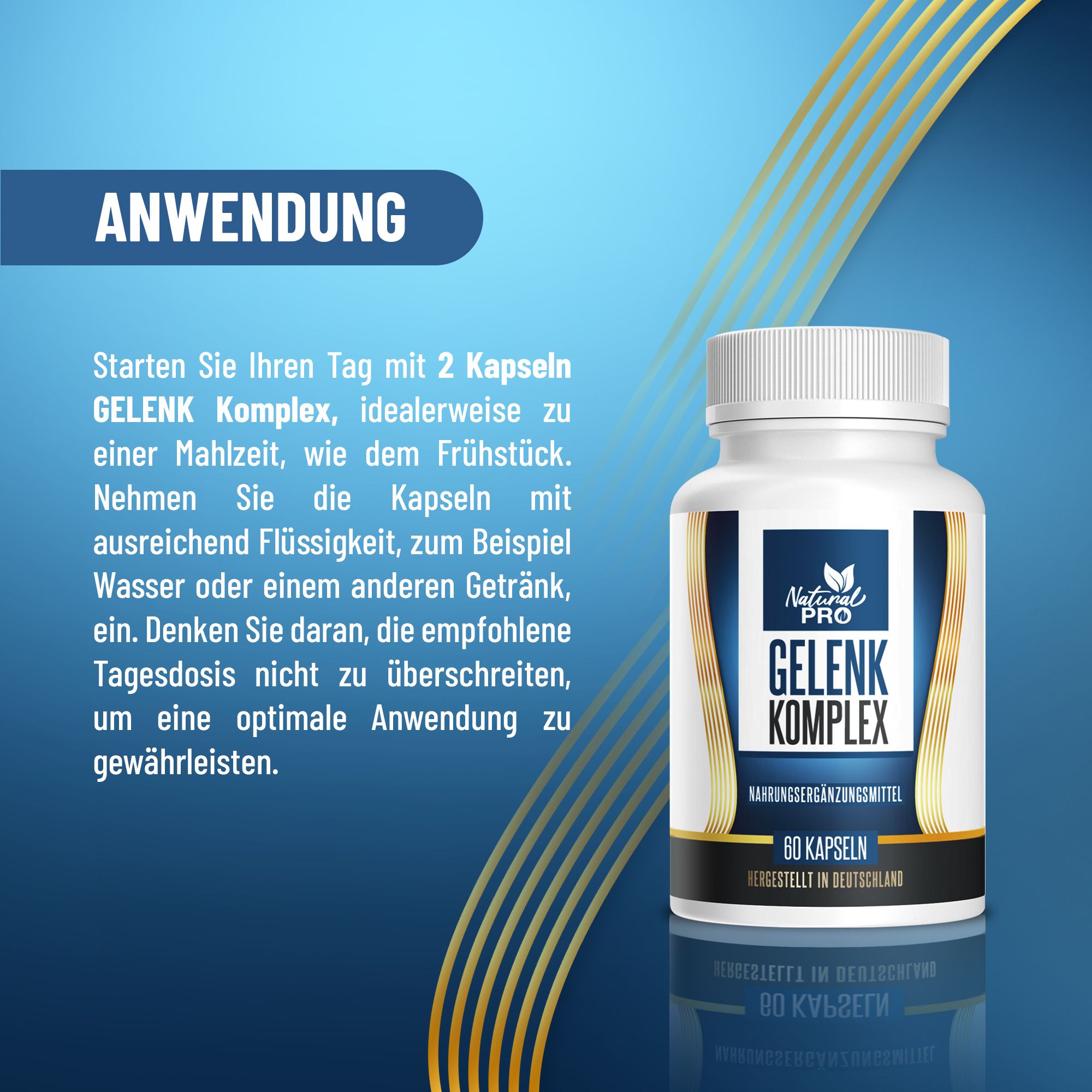 Anwendungshinweis. Flasche Natural Pro GELENK Komplex. Text: Nehmen Sie 2 Kapseln zum Frühstück mit Flüssigkeit.