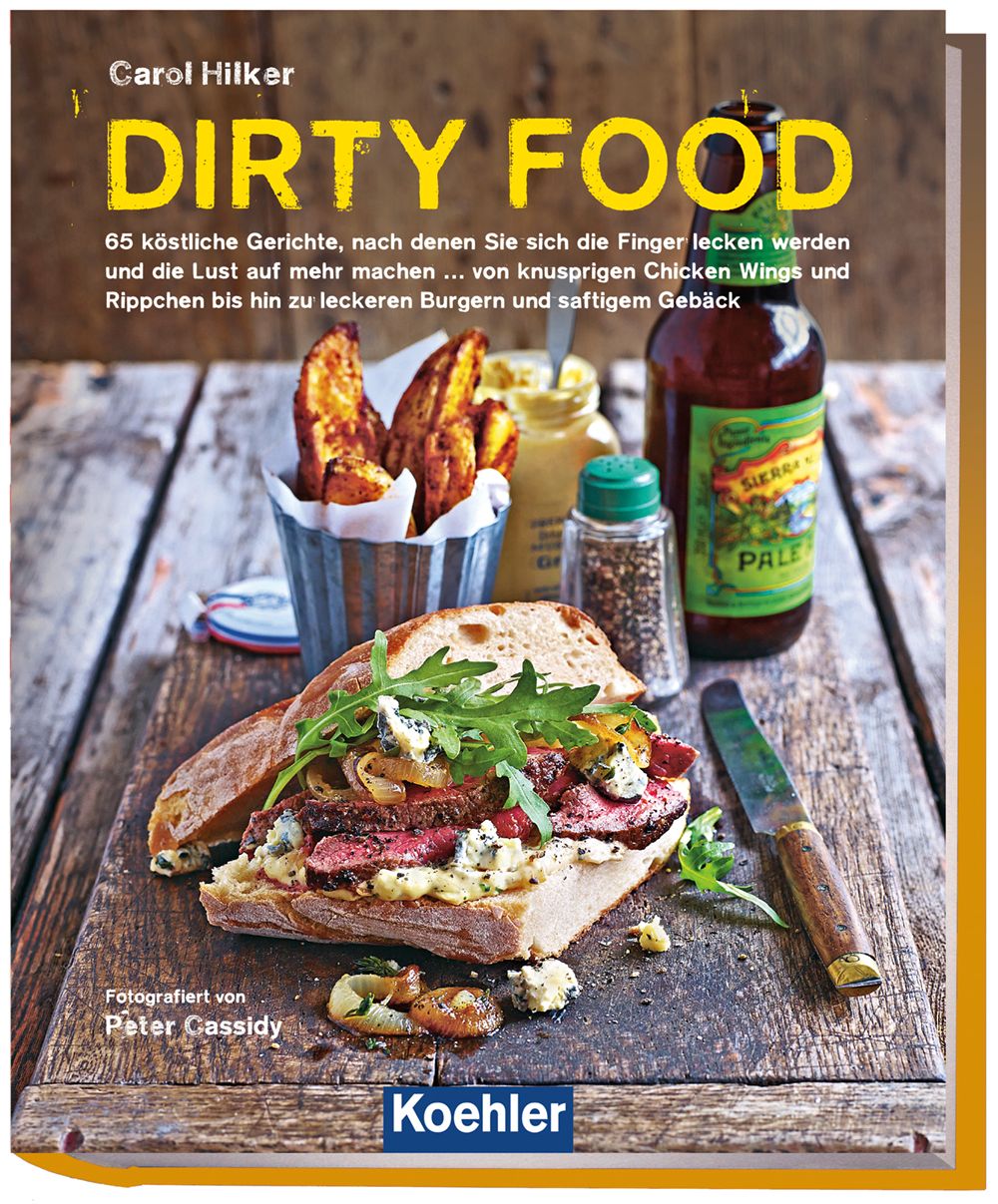 Buchcover mit Titel "DIRTY FOOD". Auf Holzbrett Sandwich, Pommes, Senf, Bierflasche. Autorin: Carol Hilker.
