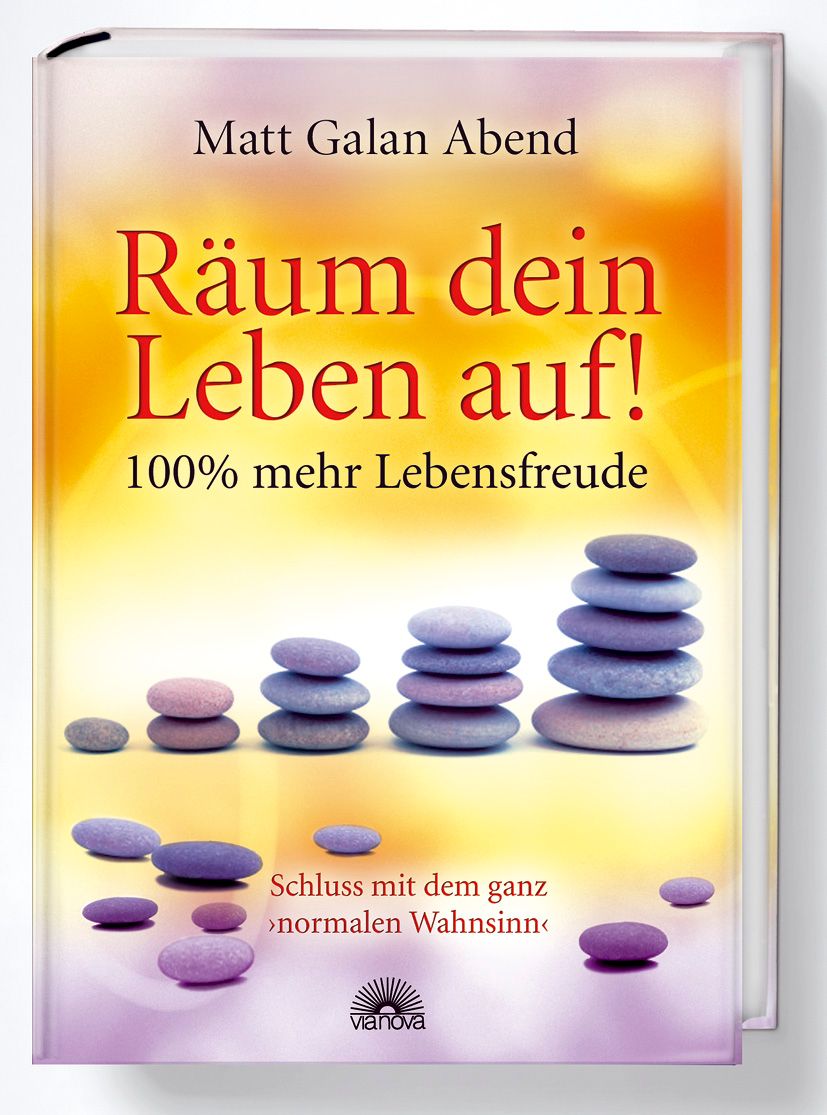 Buchcover mit Titel "Räum dein Leben auf!". Autor: Matt Galan Abend. Steine in verschiedenen Farben gestapelt. Verlag: vianova.