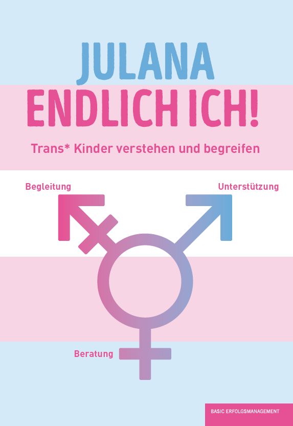 Buchcover mit Titel JULANA ENDLICH ICH! Untertitel: Trans* Kinder verstehen und begreifen. Illustration mit Geschlechtssymbolen und Pfeilen.