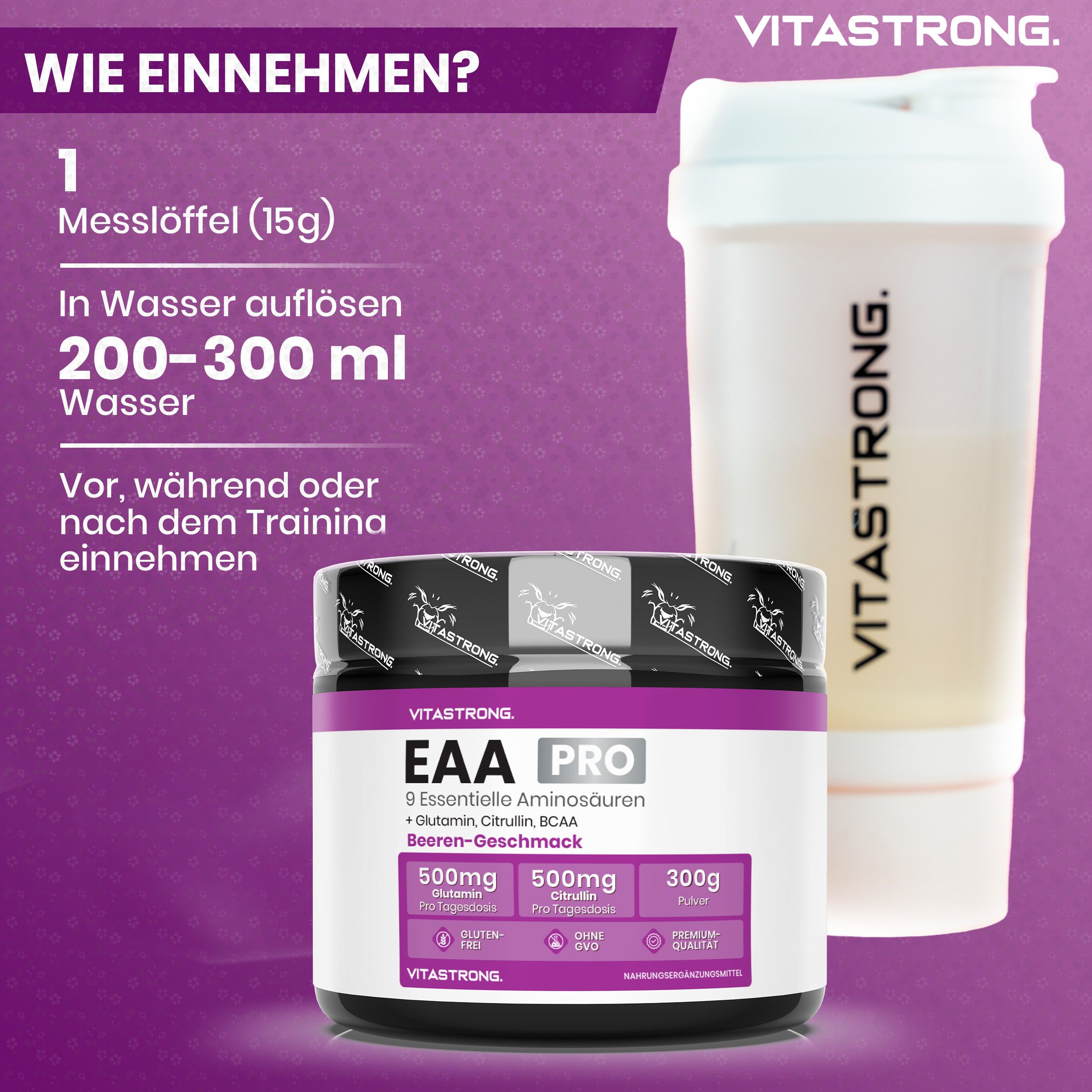 Vitastrong EAA Pro, Dose und Shaker. Text: 1 Messlöffel (15g) in 200-300 ml Wasser auflösen.