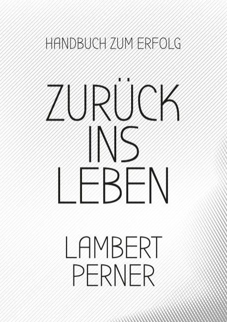 Buchcover mit Titel "Zurück ins Leben" und Autor Lambert Perner. Hintergrund mit diagonalen Linien.