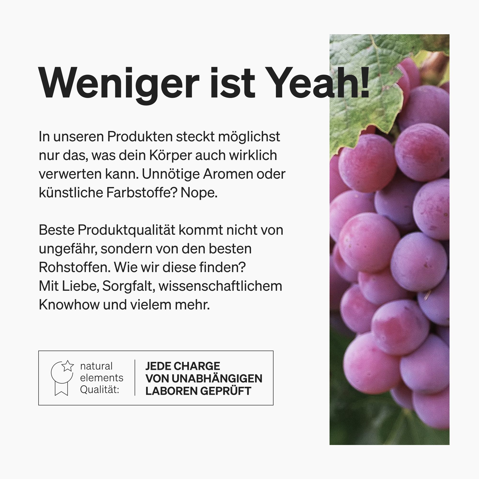 Text: Weniger ist Yeah! Trauben und Text über Produktqualität. Logo: natural elements. Zertifizierung: Laborgeprüft.