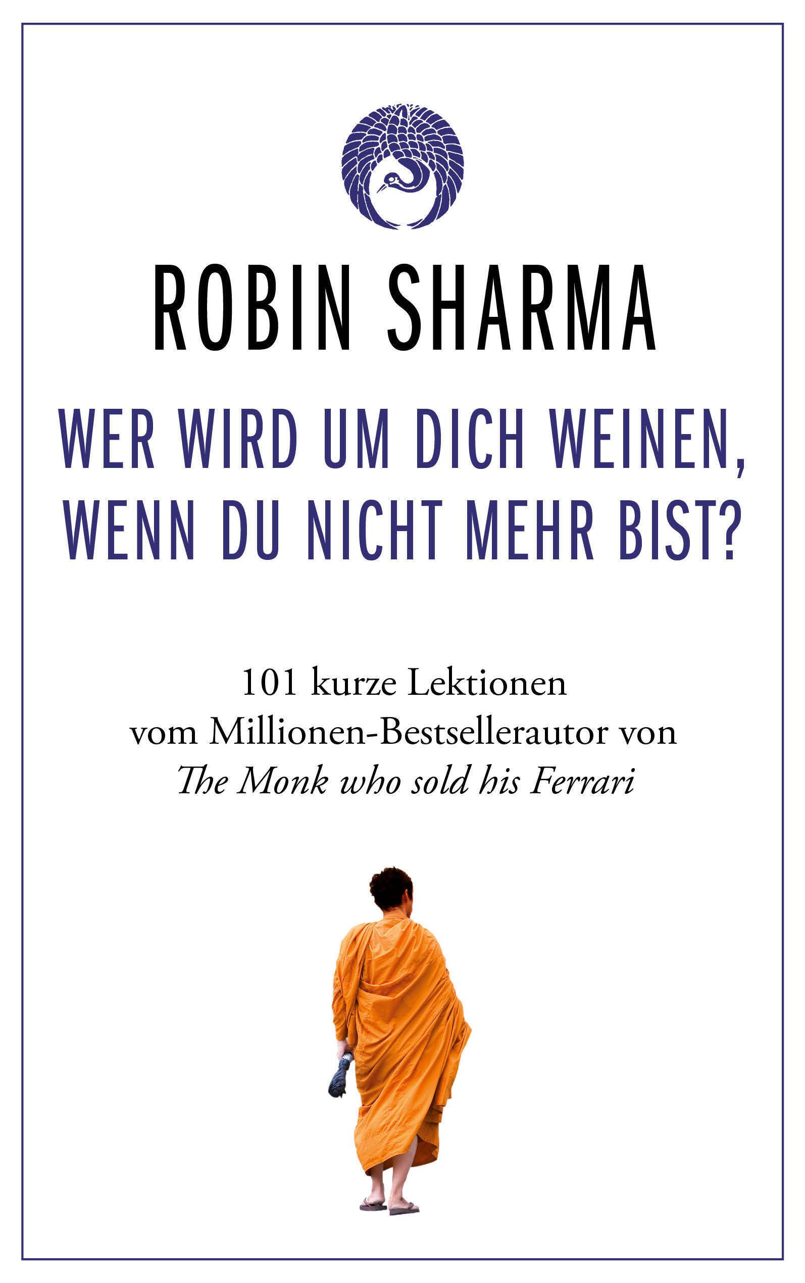 Buchcover mit Titel: Wer wird um dich weinen, wenn du nicht mehr bist? Autor: Robin Sharma. Abbildung eines Mönchs.